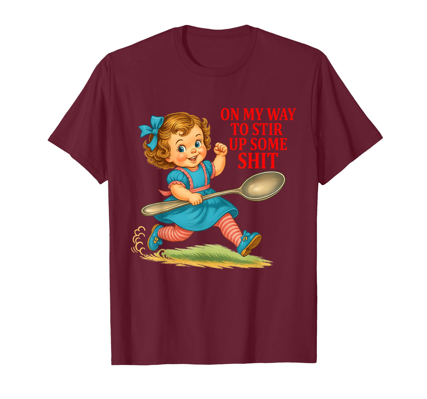 On My Way To Stir Up Funny Adult Humor Sarcasm Saying Quote T-Shirt