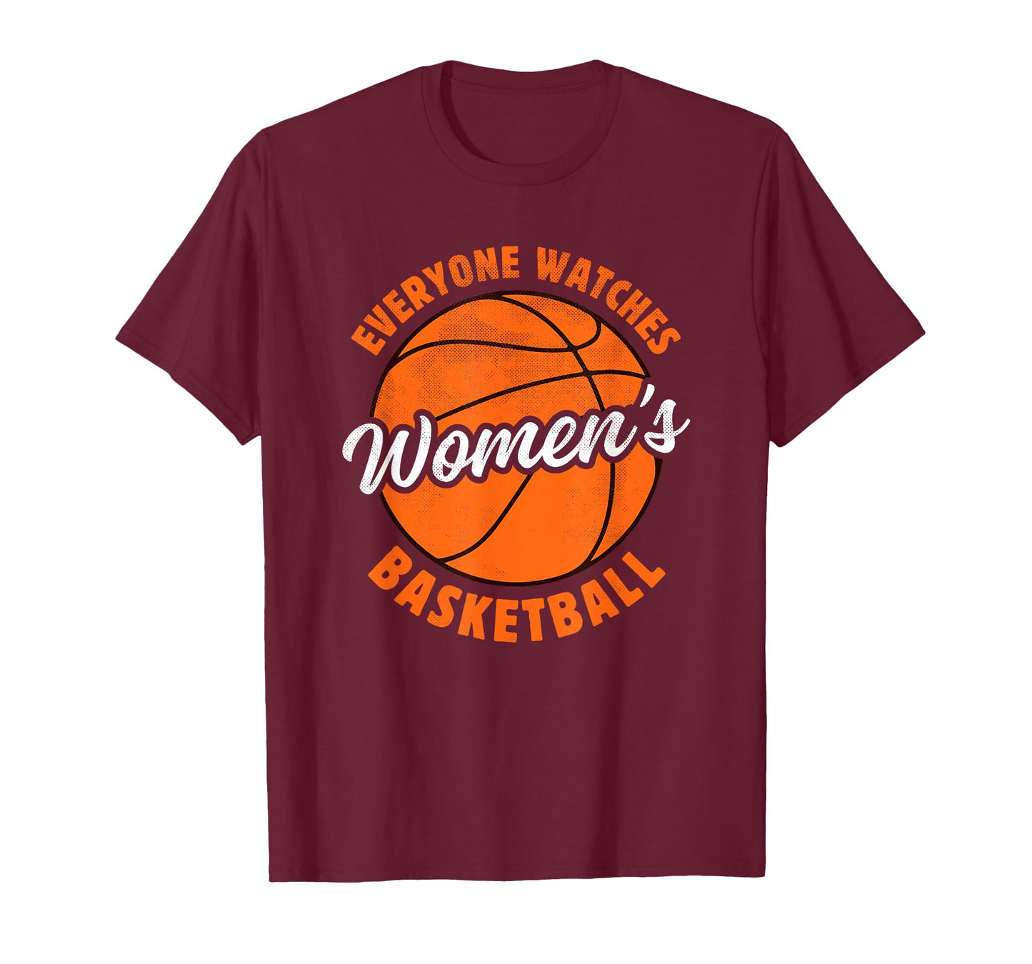Everyone Watches Women's Basketball - Women's Sports T-Shirt