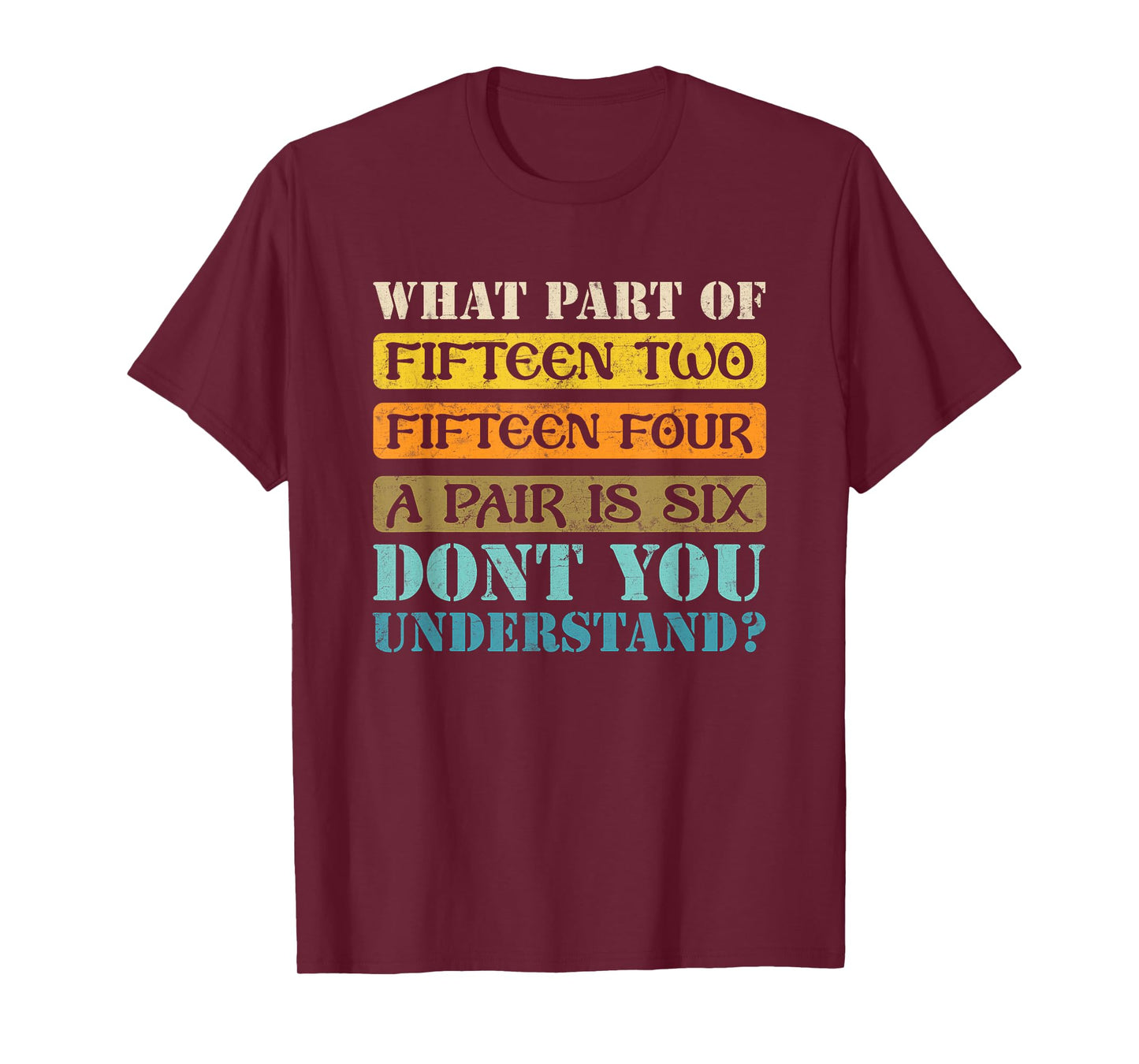 Fifteen Two Fifteen Four A Pair is Six Funny Cribbage Game T-Shirt