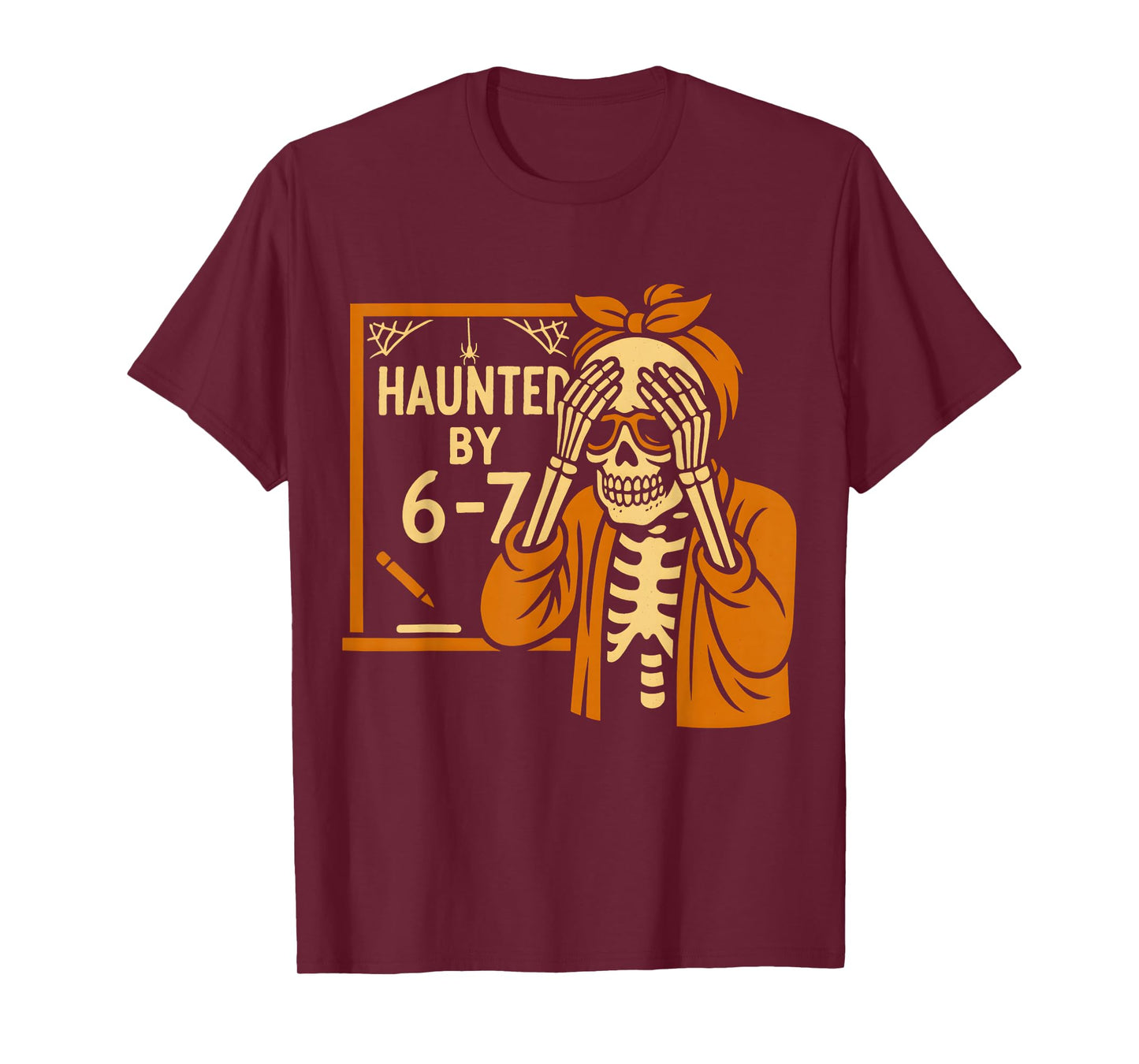 Haunted by 6-7 Funny Teacher 67 Halloween Skeleton Six Seven T-Shirt