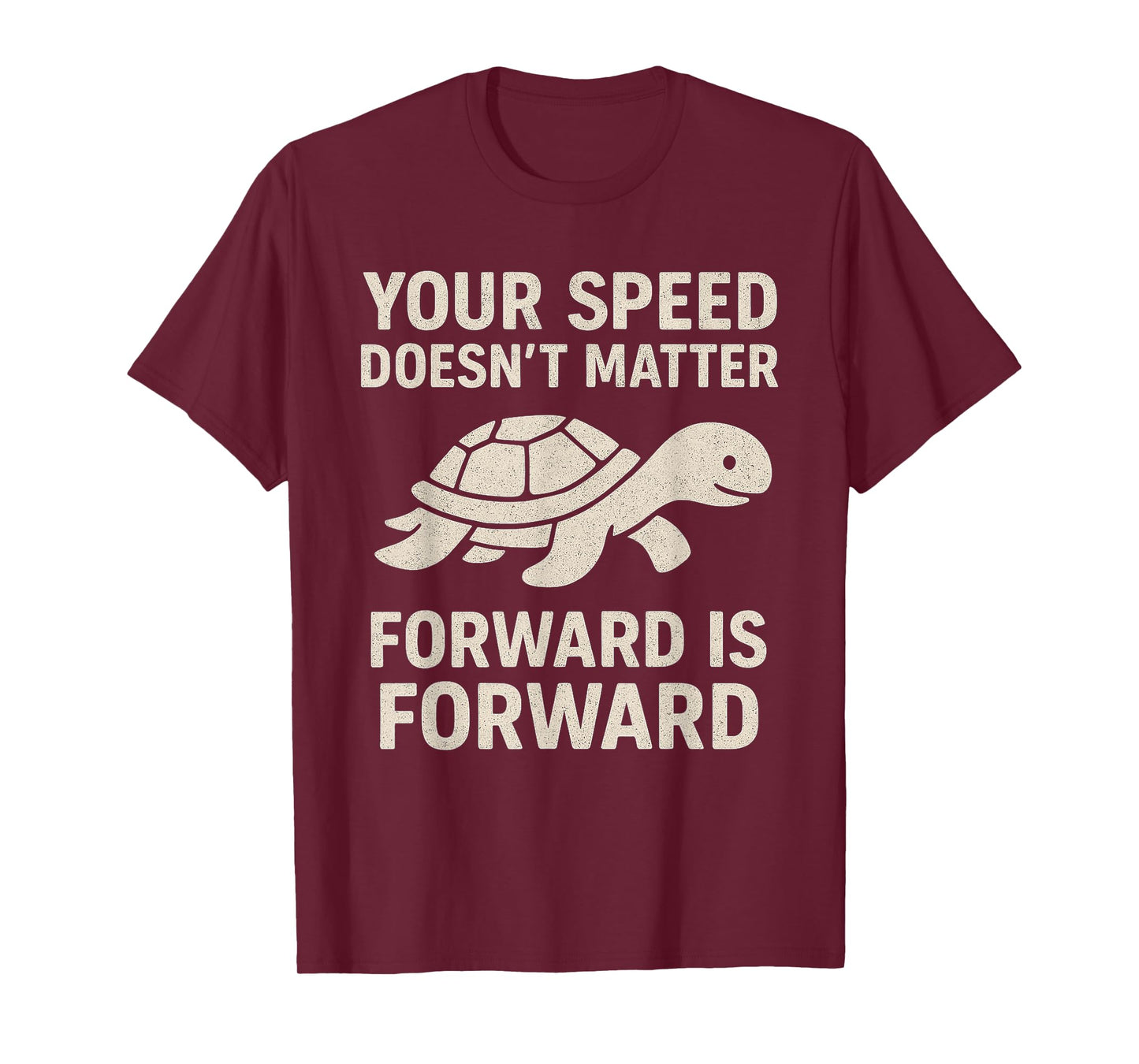 Your Speed Doesn't Matter - Motivational Quotes Uplifting T-Shirt