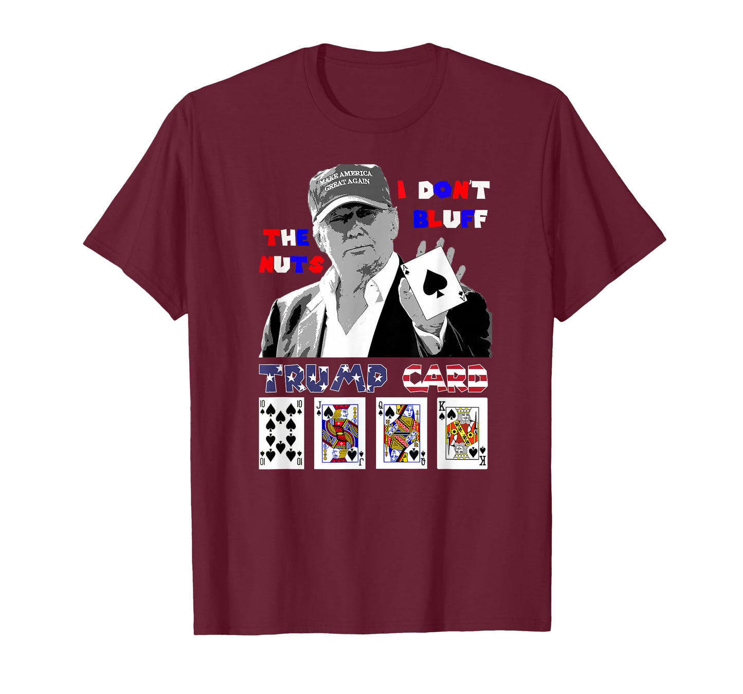 Funny Trump poker shirt I dont bluff the nuts ace President T-Shirt