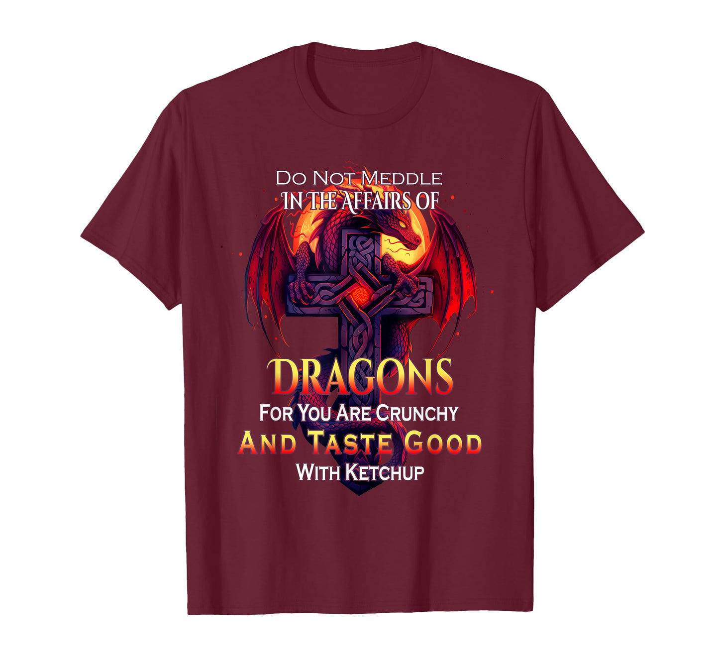 Do Not Meddle In the Affairs Of Dragons Fantasy T-Shirt