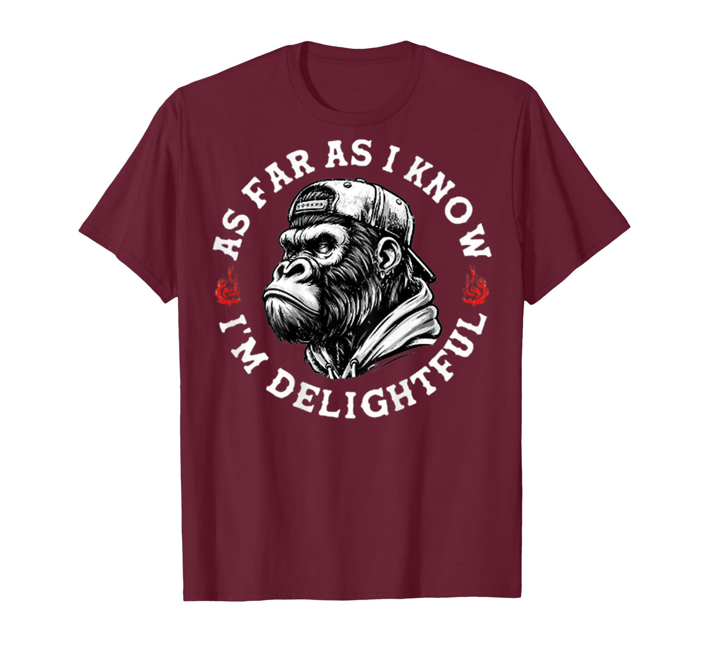 (ON BACK) As Far As I Know I'm Delightful Funny Monkey T-Shirt