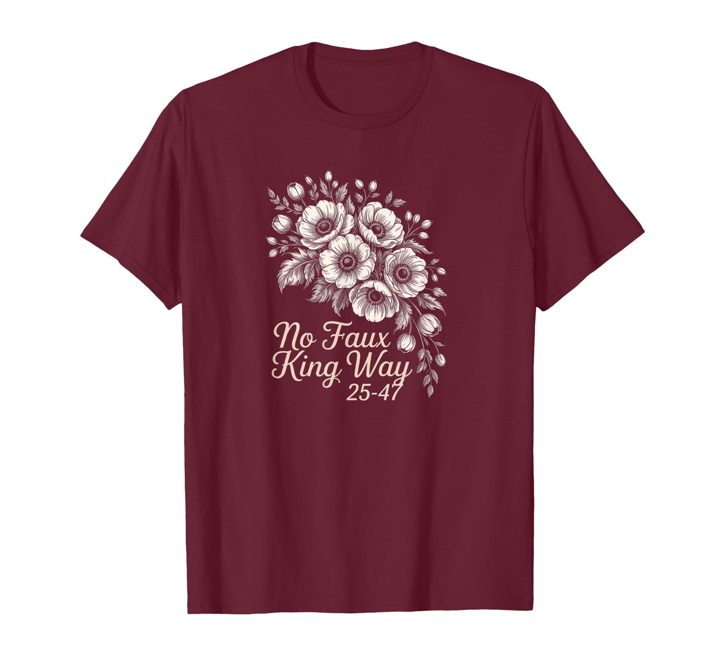 No Faux King Way Vintage Floral 2547 Political Protest T-Shirt