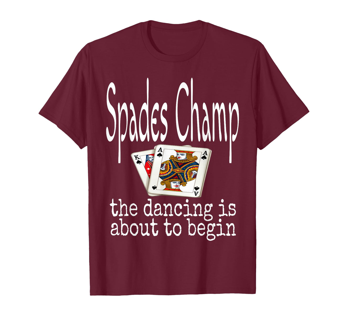 Funny Spades Champ The Dancing Is About To Begin Card Game T-Shirt
