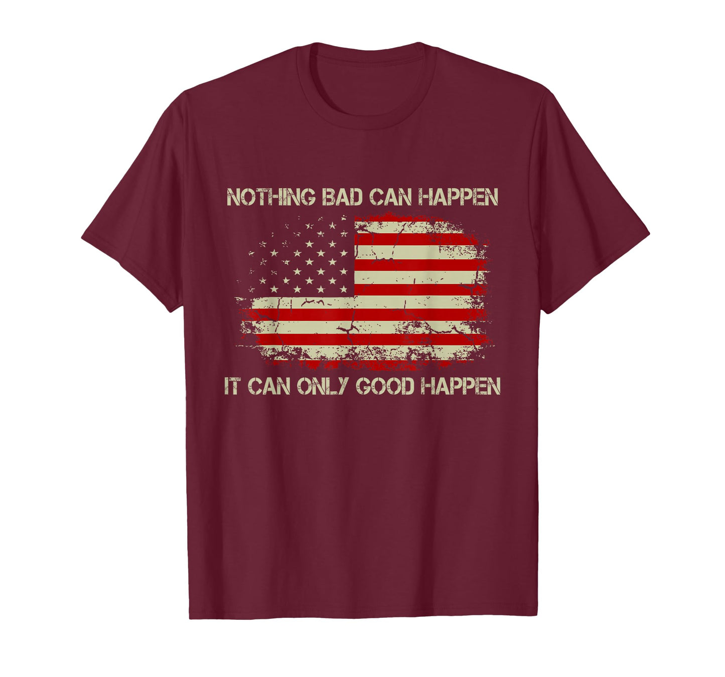 Retro Nothing Bad Can Happen, It Can Only Good Happen Quote T-Shirt