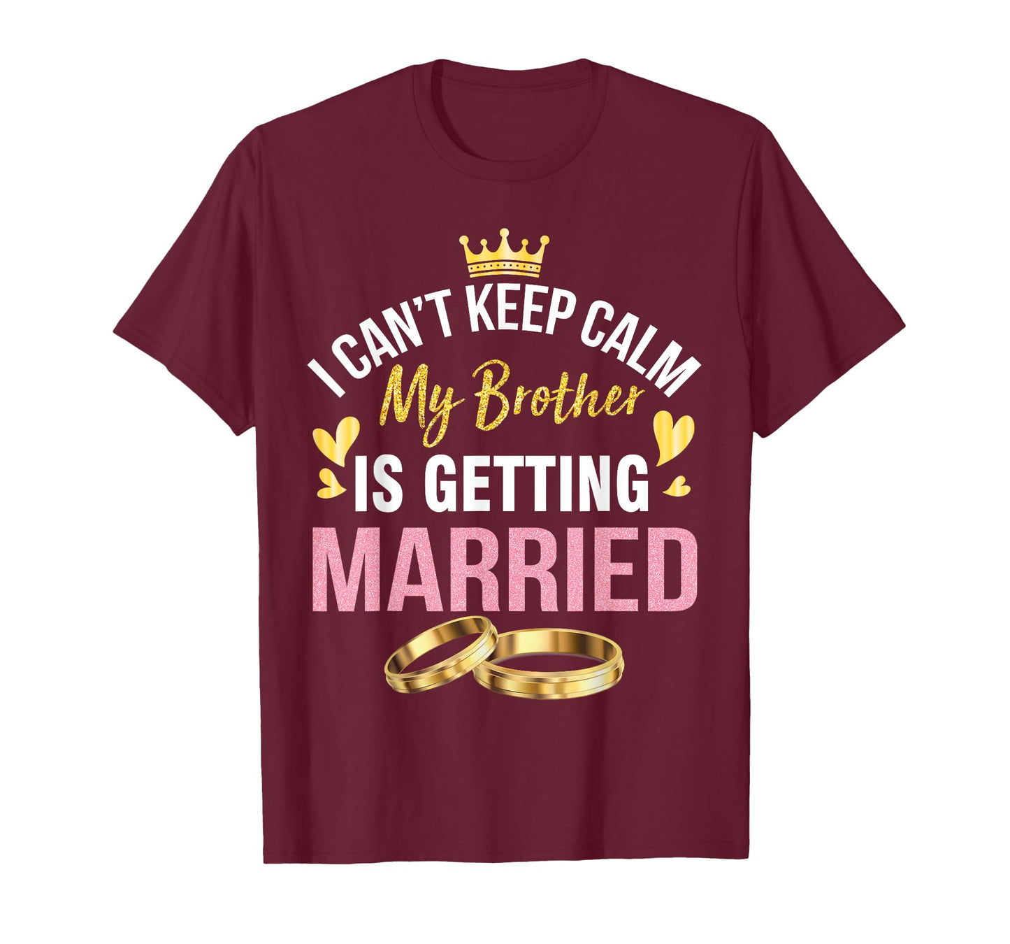 I Can't Keep Calm My Brother Is Getting Married Wedding Day T-Shirt