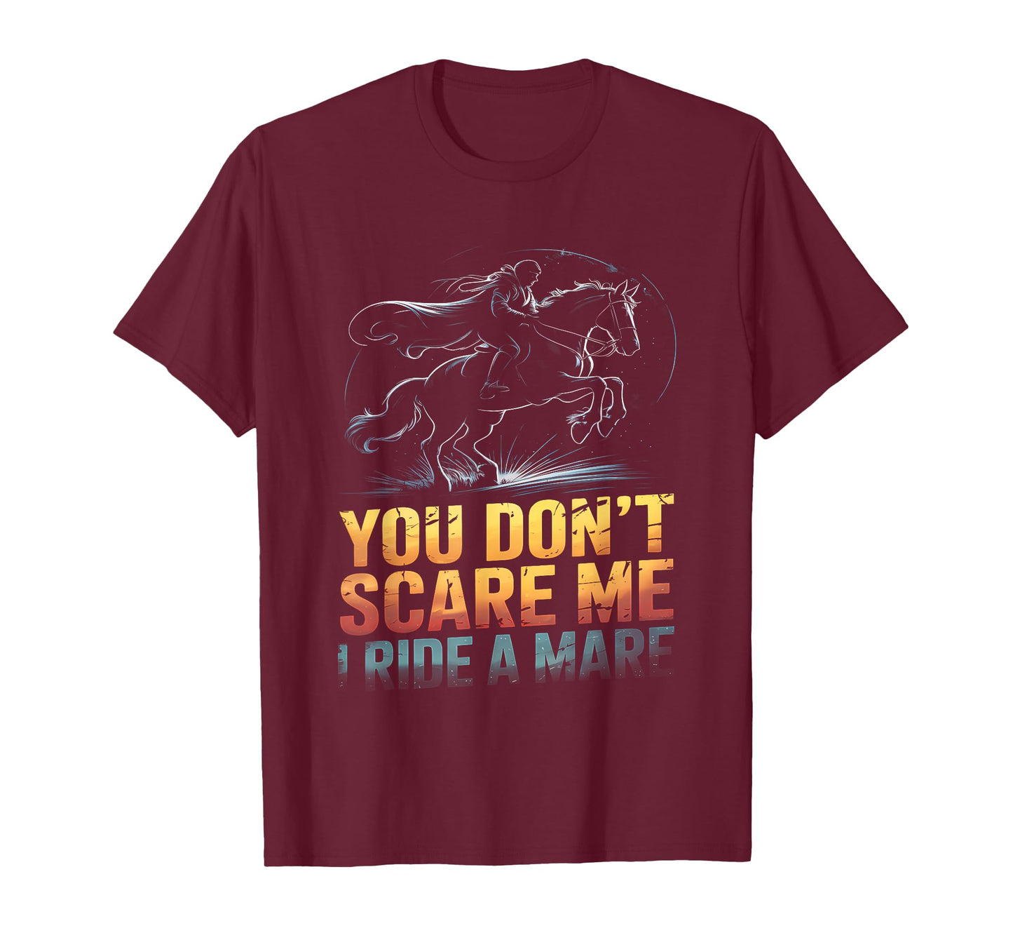 You Don't Scare Me I Ride a Mare Horse Lovers equestrian T-Shirt