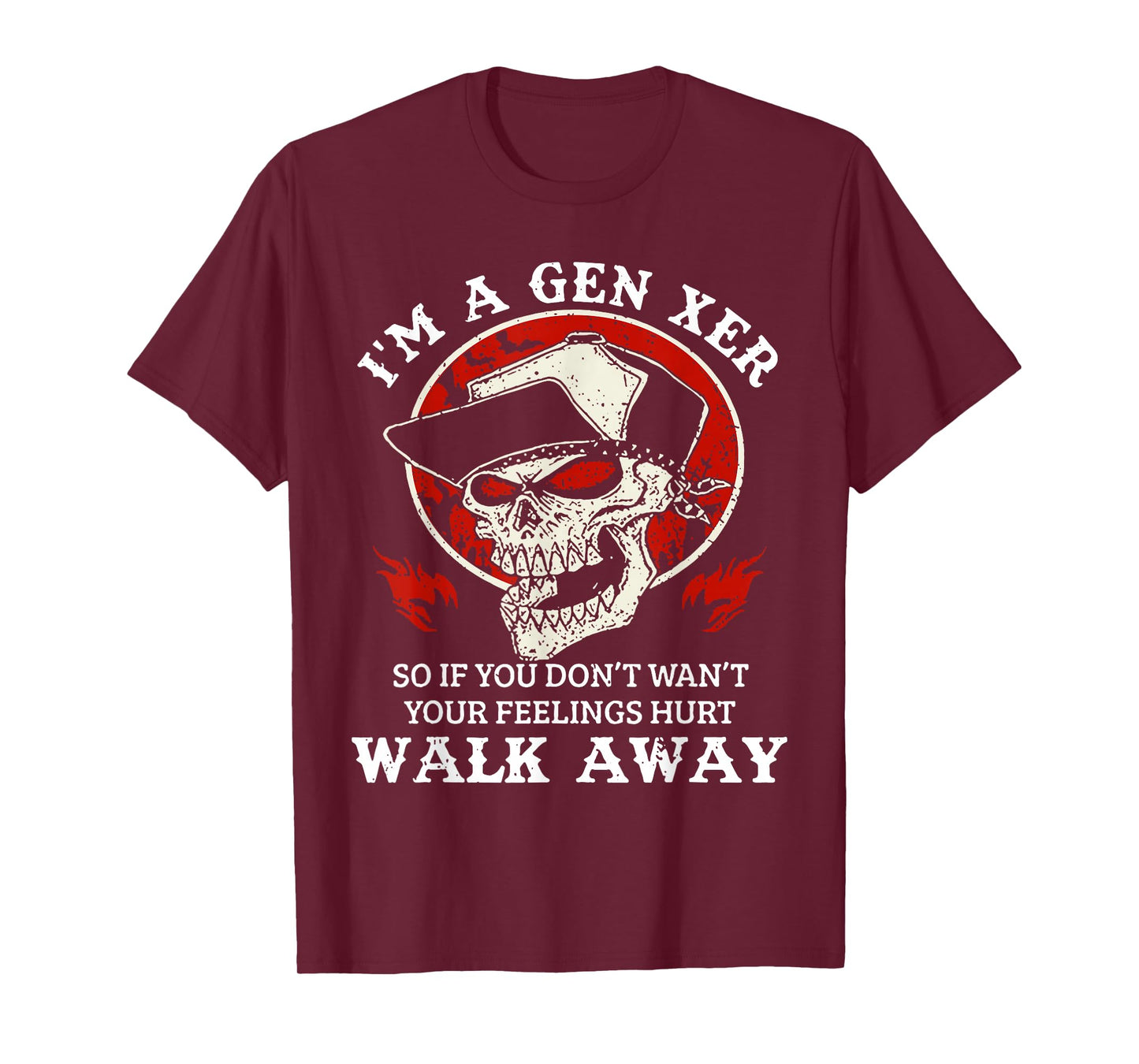 I'm A Gen Xer So If You Don't Want Your Feelings Hurt Walk T-Shirt