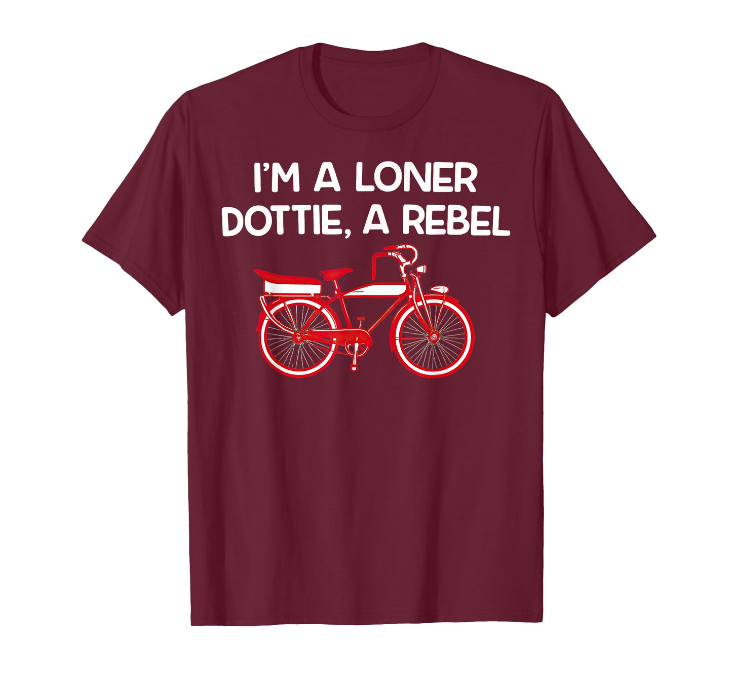 I'm A Loner Dottie A Rebel T-Shirt