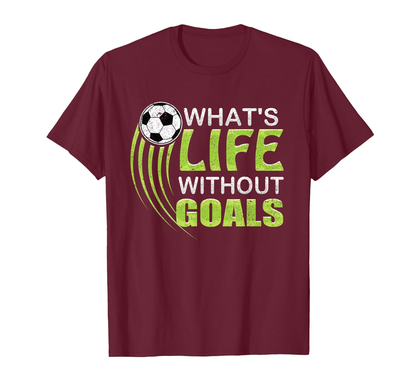 What's life without goals Soccer Football T-Shirt