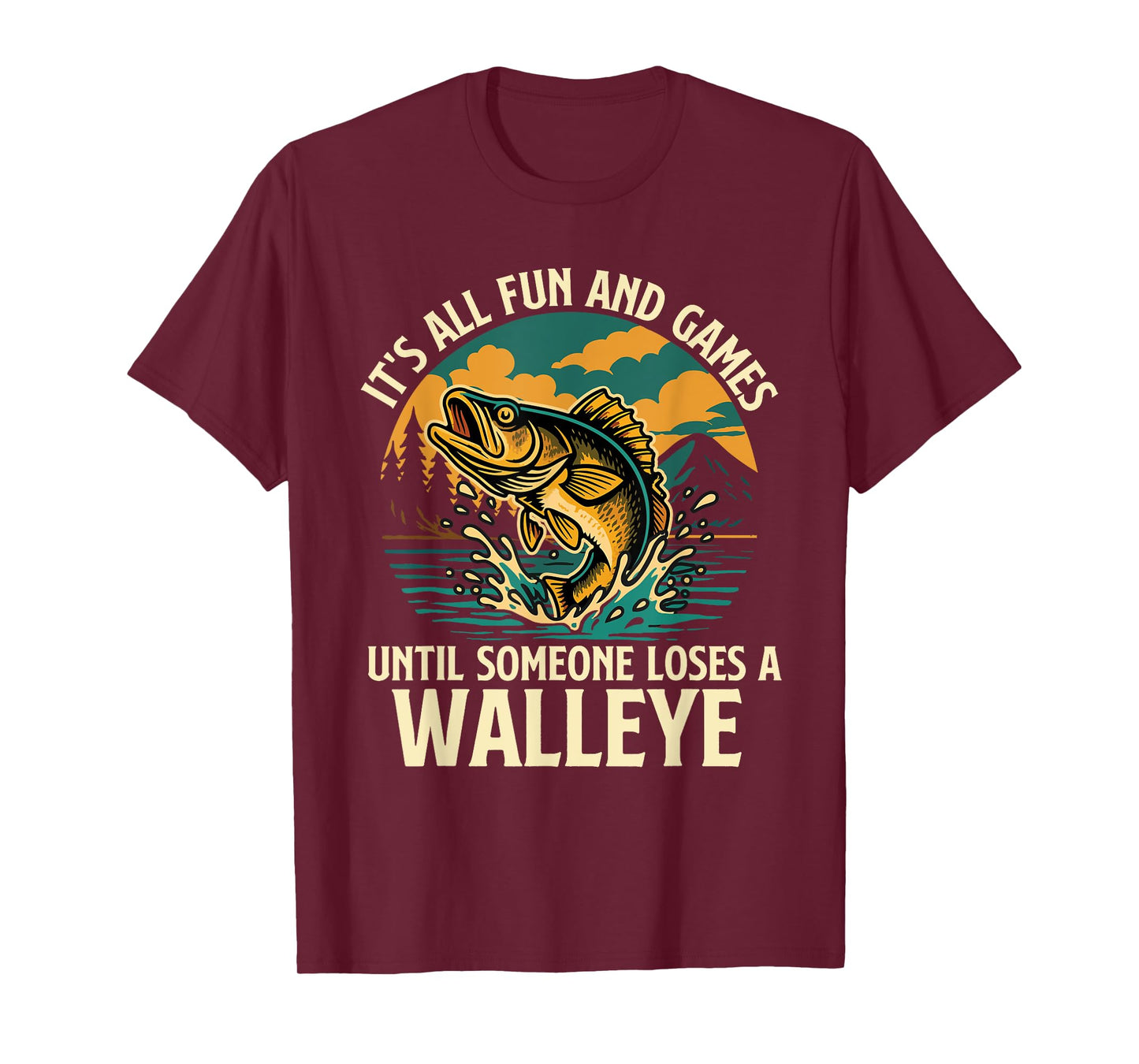It's All Fun And Games Until Someone Loses A Walleye T-Shirt