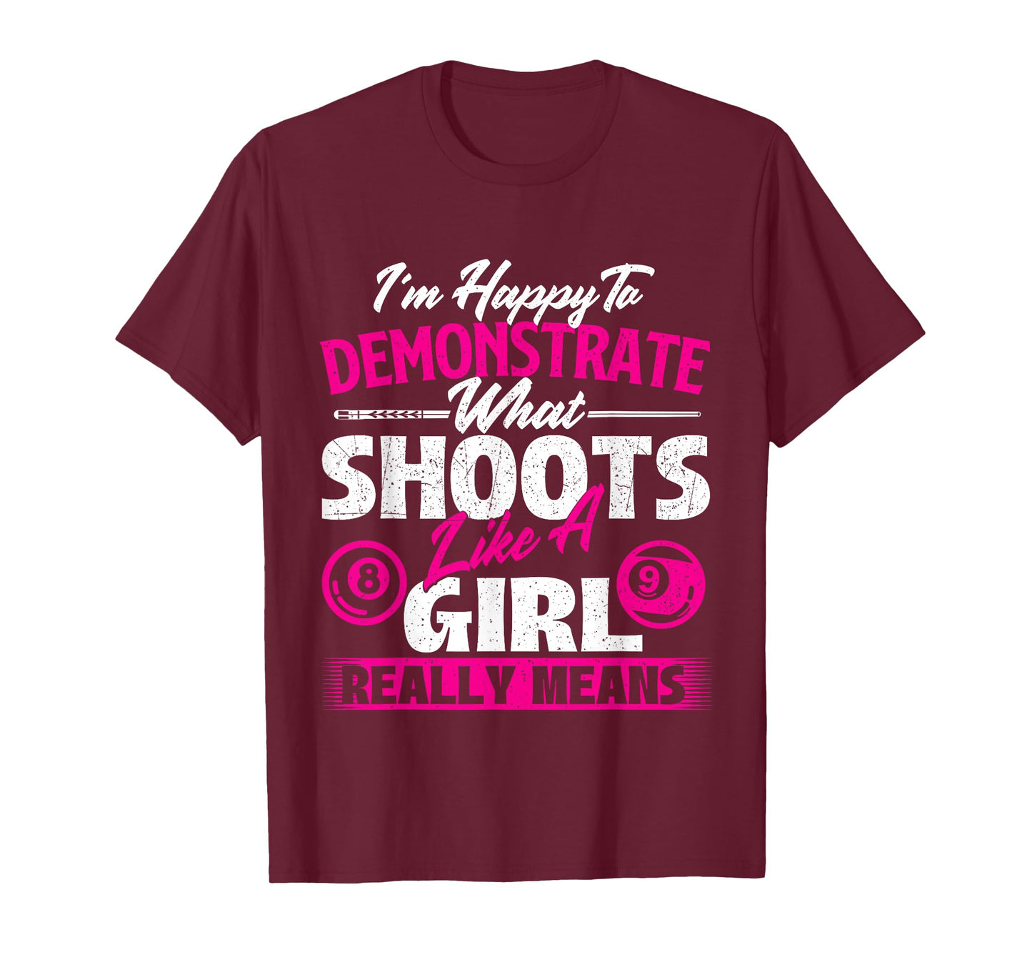 I'm Happy To Demonstrate - Billiards Girl Pool Player T-Shirt