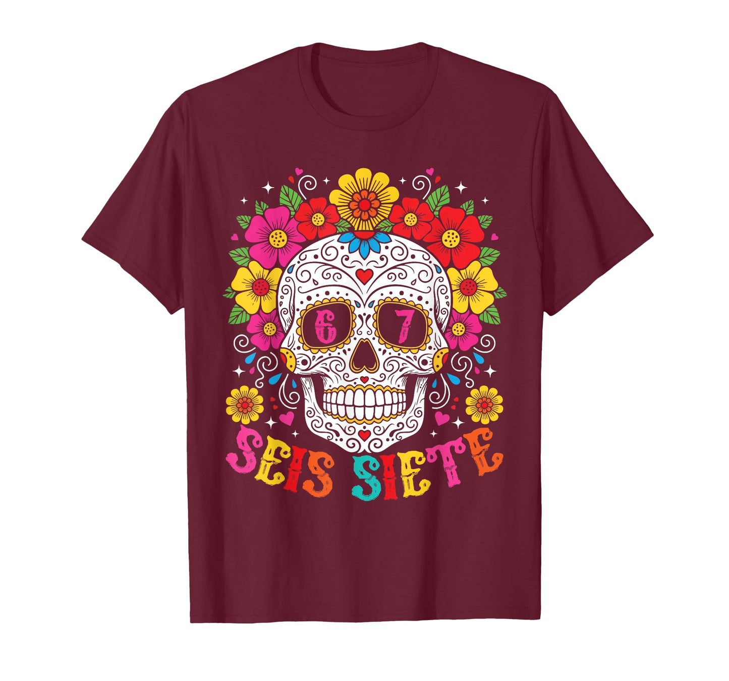 Funny Dia De Los Muertos Sugar Skull SEIS Siete 67 Meme T-Shirt