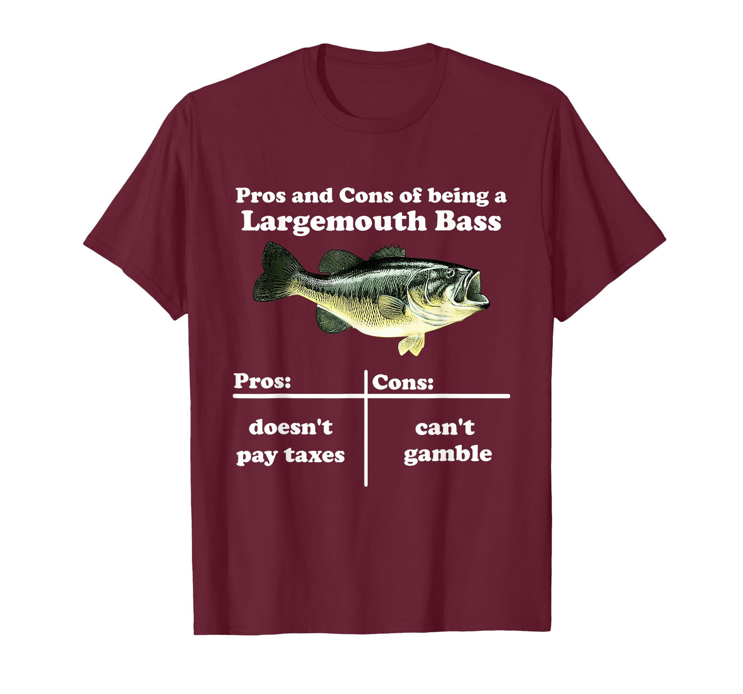Pros And Cons Of Being A Largemouth Bass Pros Cons Quote T-Shirt