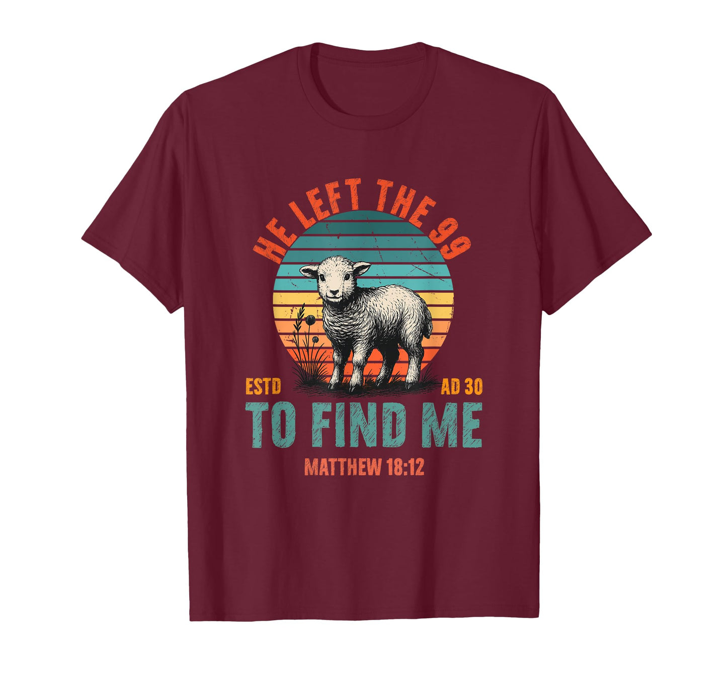 He Left The 99 To Find Me Bible Funny Christian T-Shirt