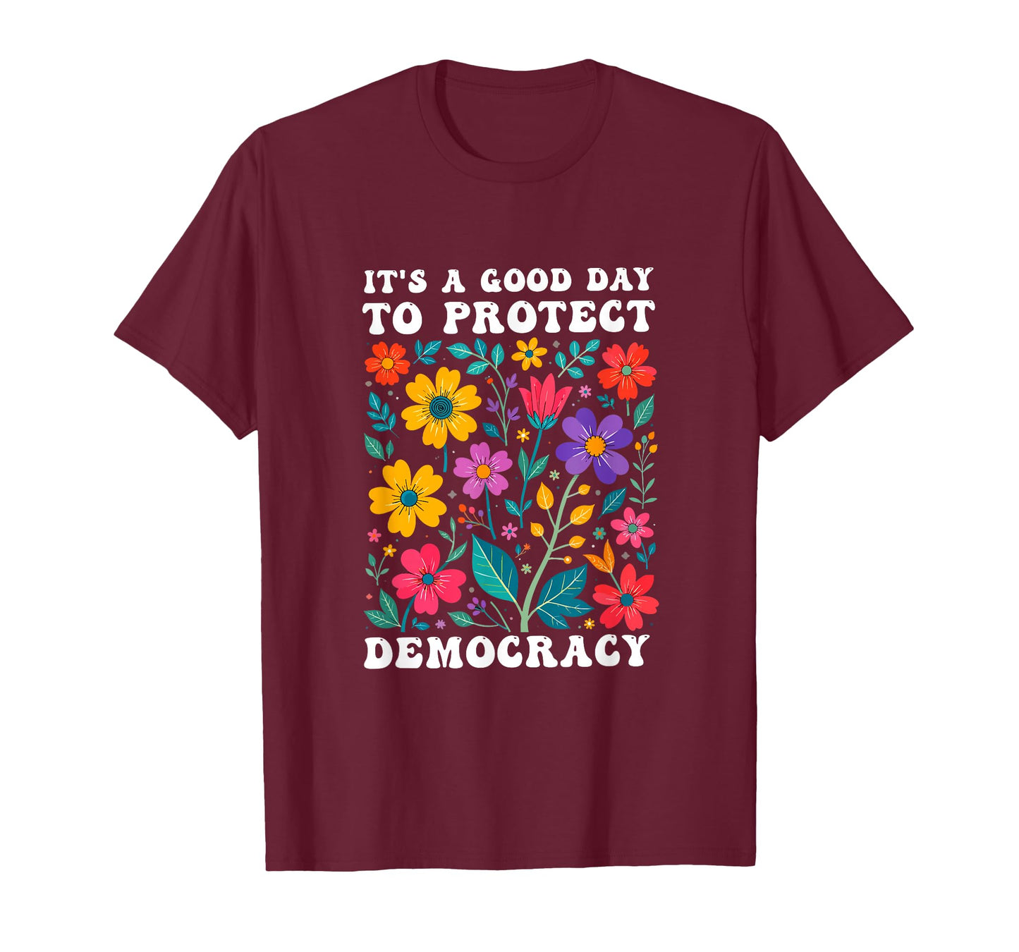 It's A Good Day to Protect Democracy Politics Democrat T-Shirt