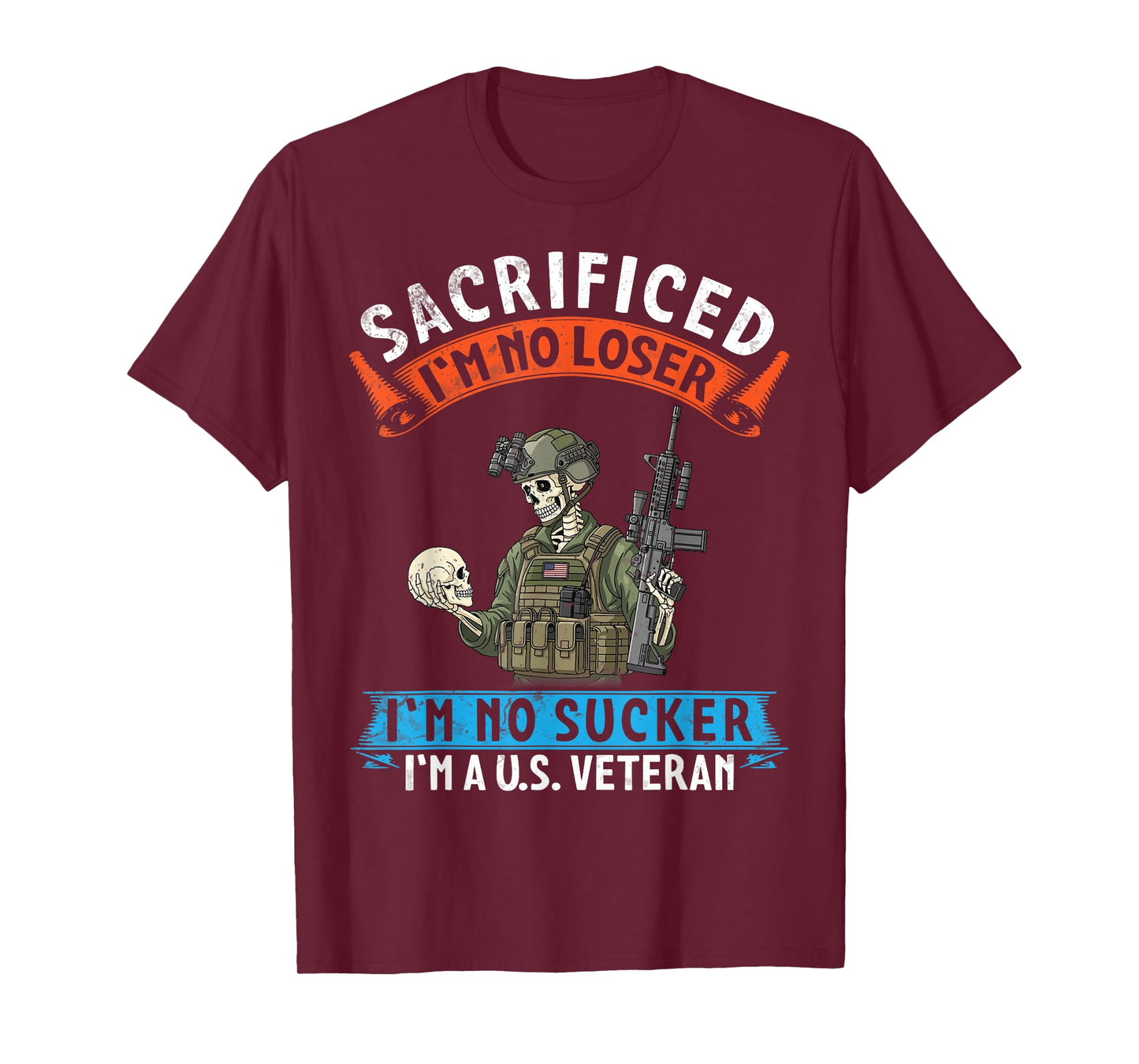Sacrificed I’m No Loser I’m No Sucker I’m American Veteran T-Shirt