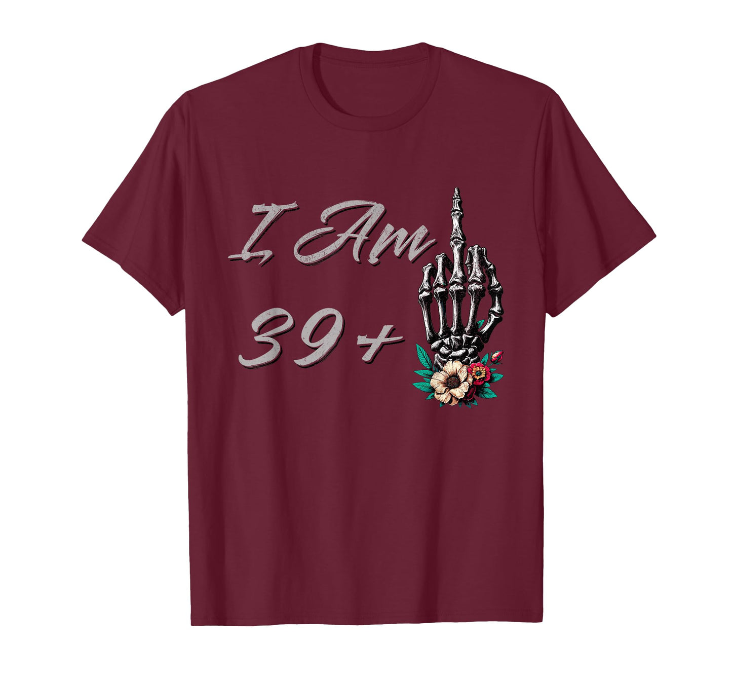 I Am 39 Plus 1 Middle Finger Skull Flowers 40th Birthday T-Shirt