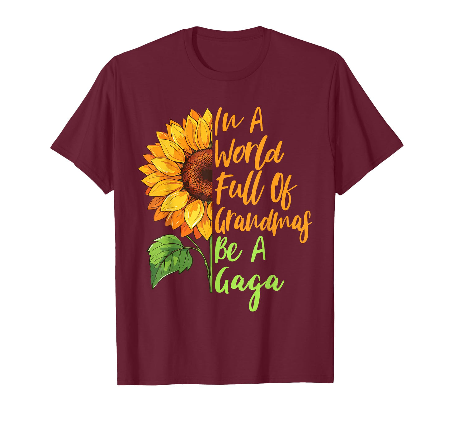 In A World Full Of Grandmas Be A Gaga Funny Grandma Quote T-Shirt