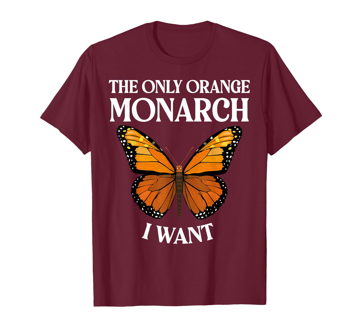 The Only Orange Monarch I Want Colorful Butterfly Lover T-Shirt