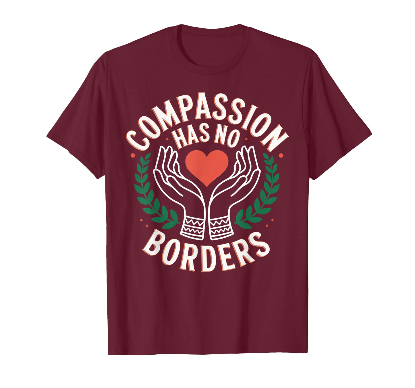 Compassion Has No Borders Kindness Quote T-Shirt