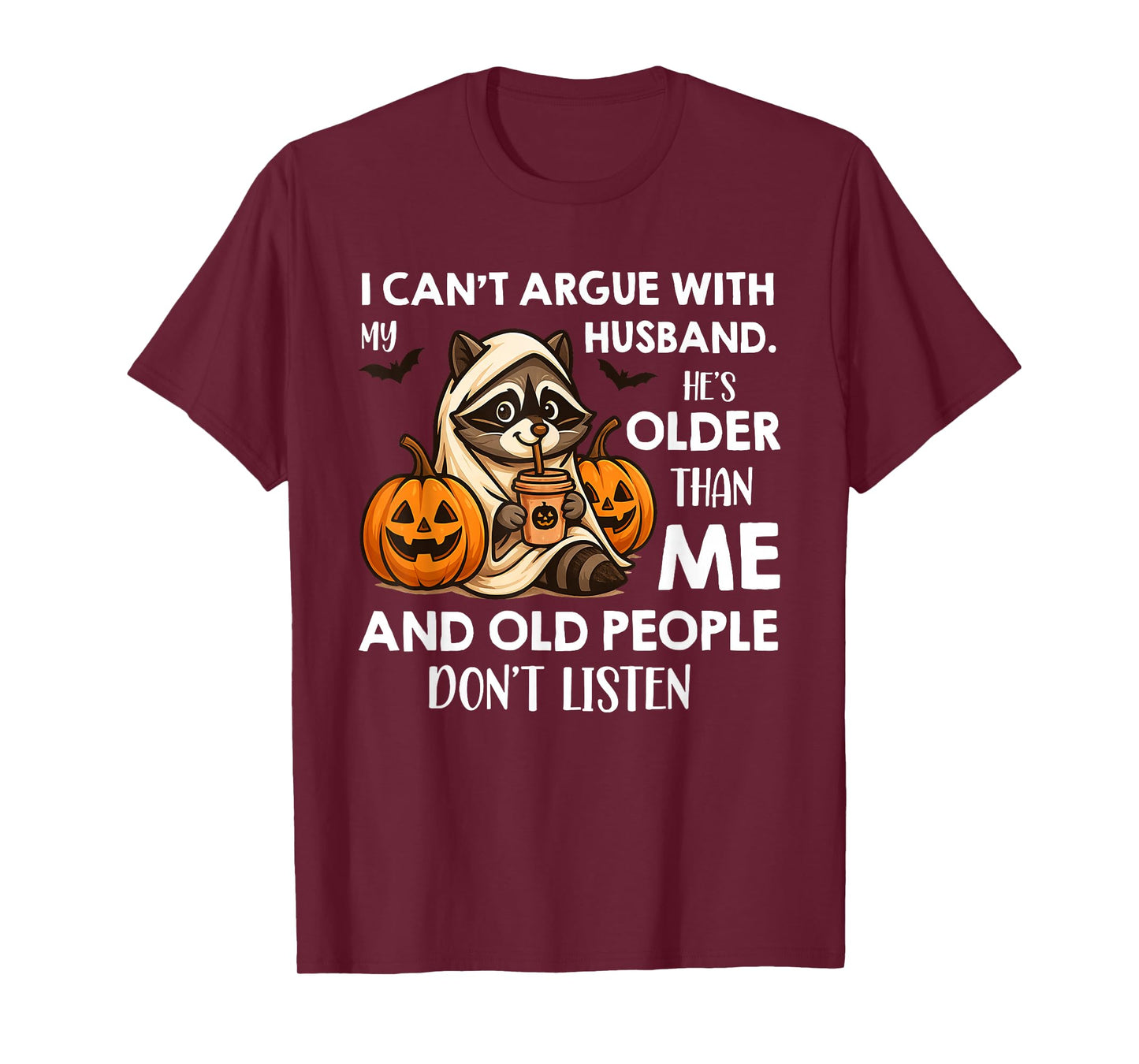I Can't Argue with My Husband. He's Older Than Me and Old T-Shirt
