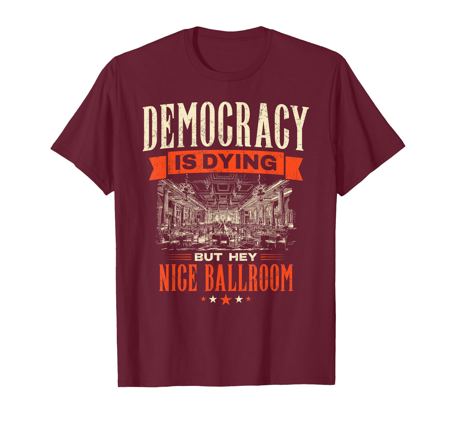 Democracy is Dying But Hey Nice Ballroom Protest Sarcastic T-Shirt