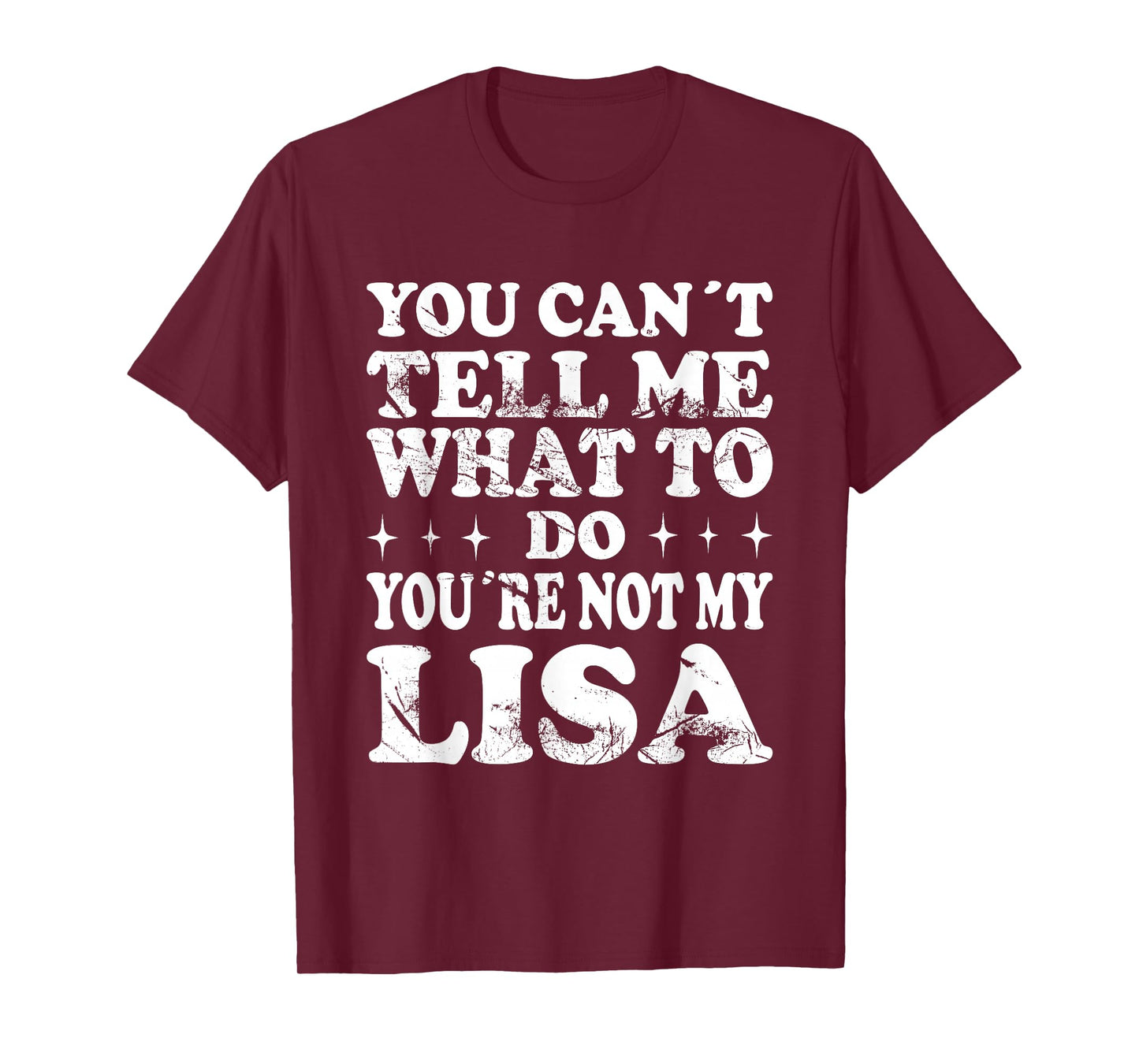You Can't Tell Me What to Do You're Not My Lisa T-Shirt