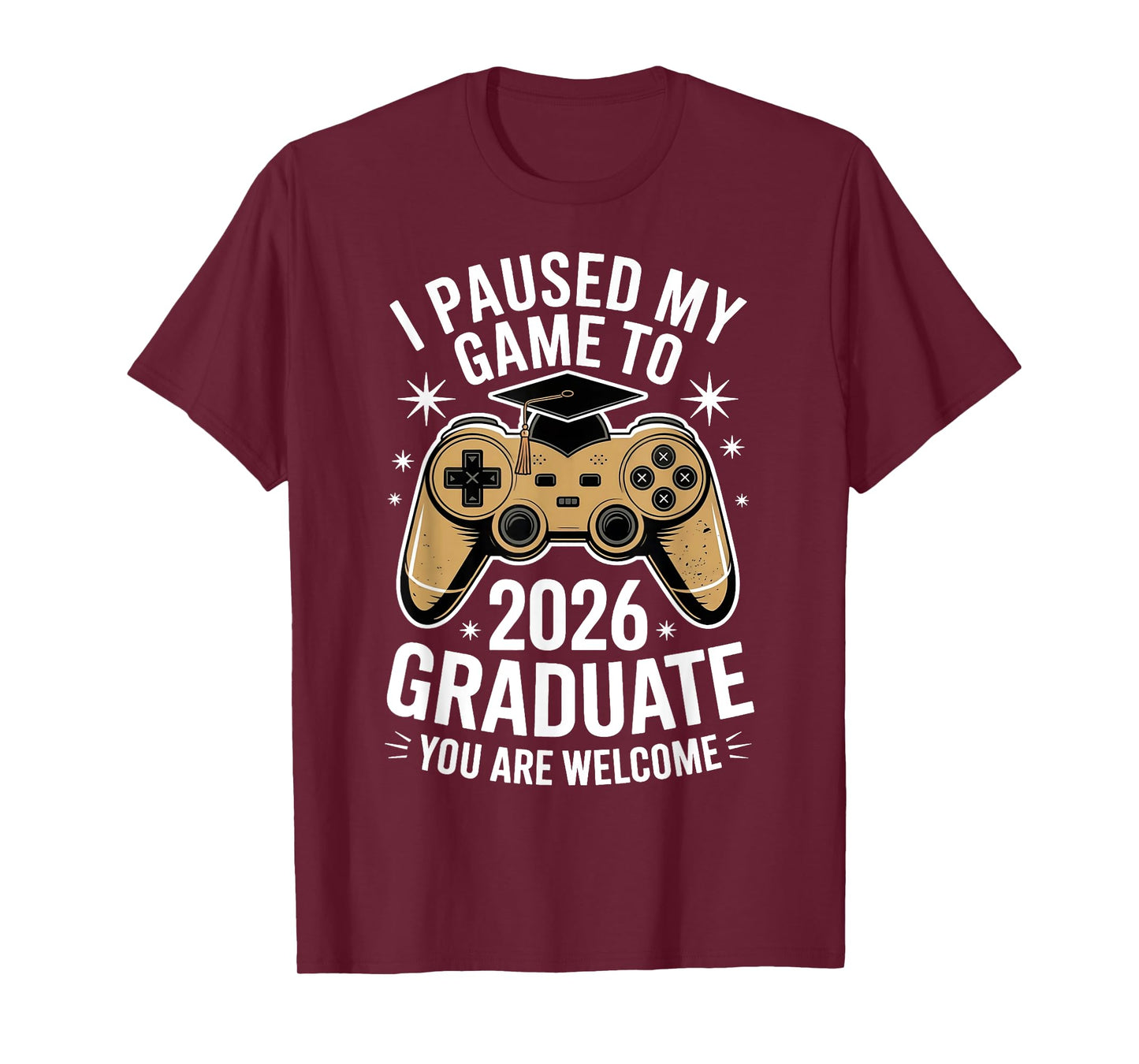 I Paused My Game to Graduate Class Of 2026 Senior Gamer T-Shirt