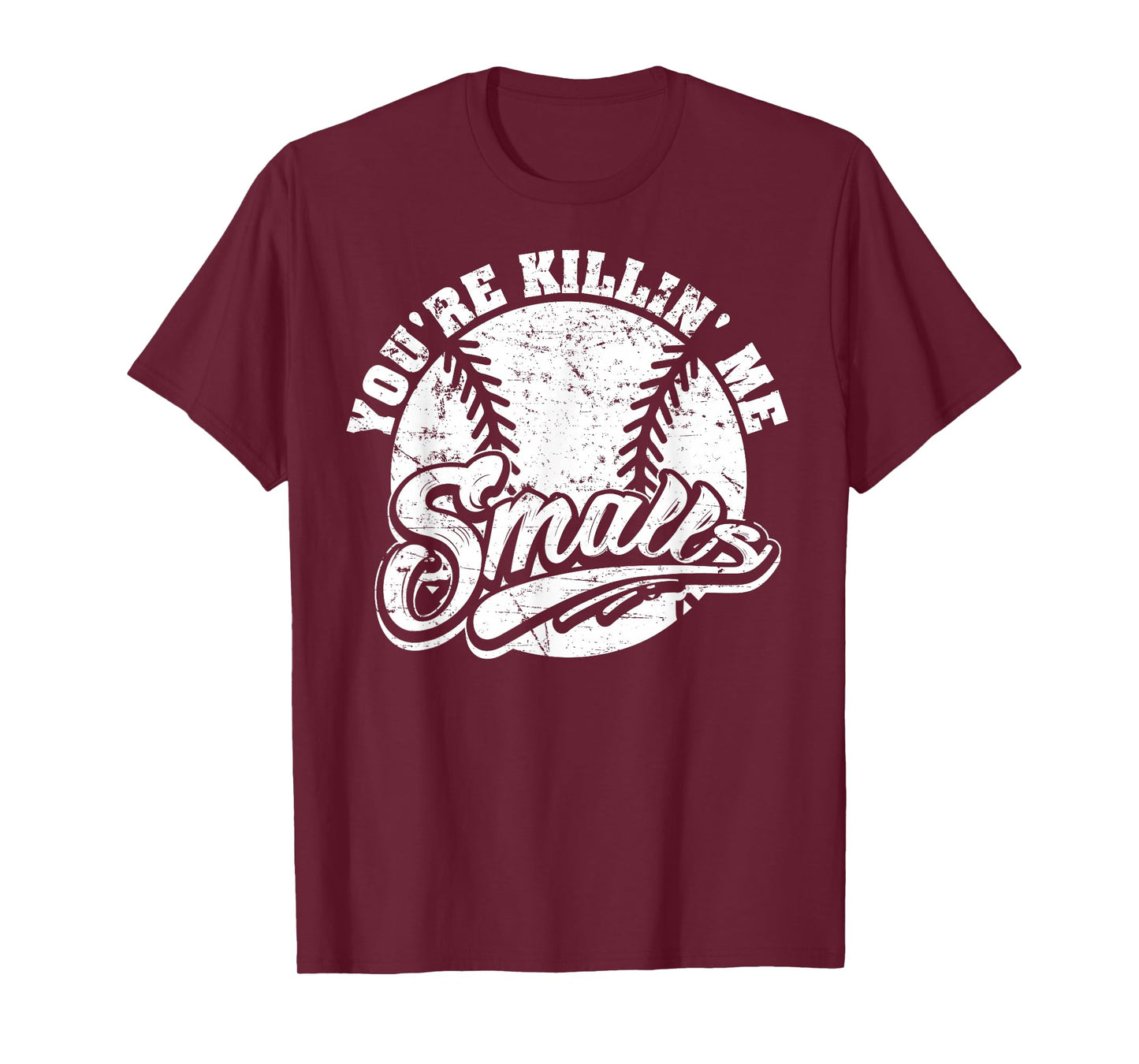 Cool You're Killin Me Smalls T-Shirt For Softball Enthusiast T-Shirt