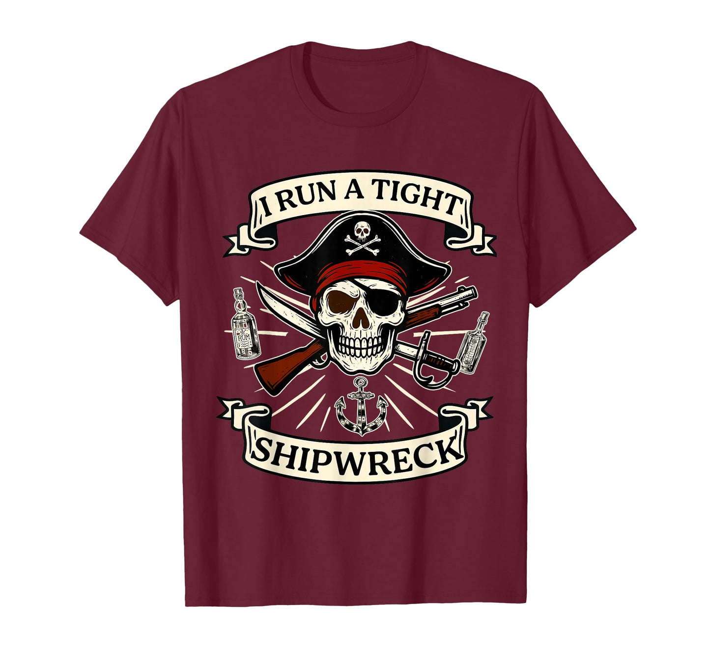 I Run A Tight Shipwreck Pirate Quote for Women Men T-Shirt