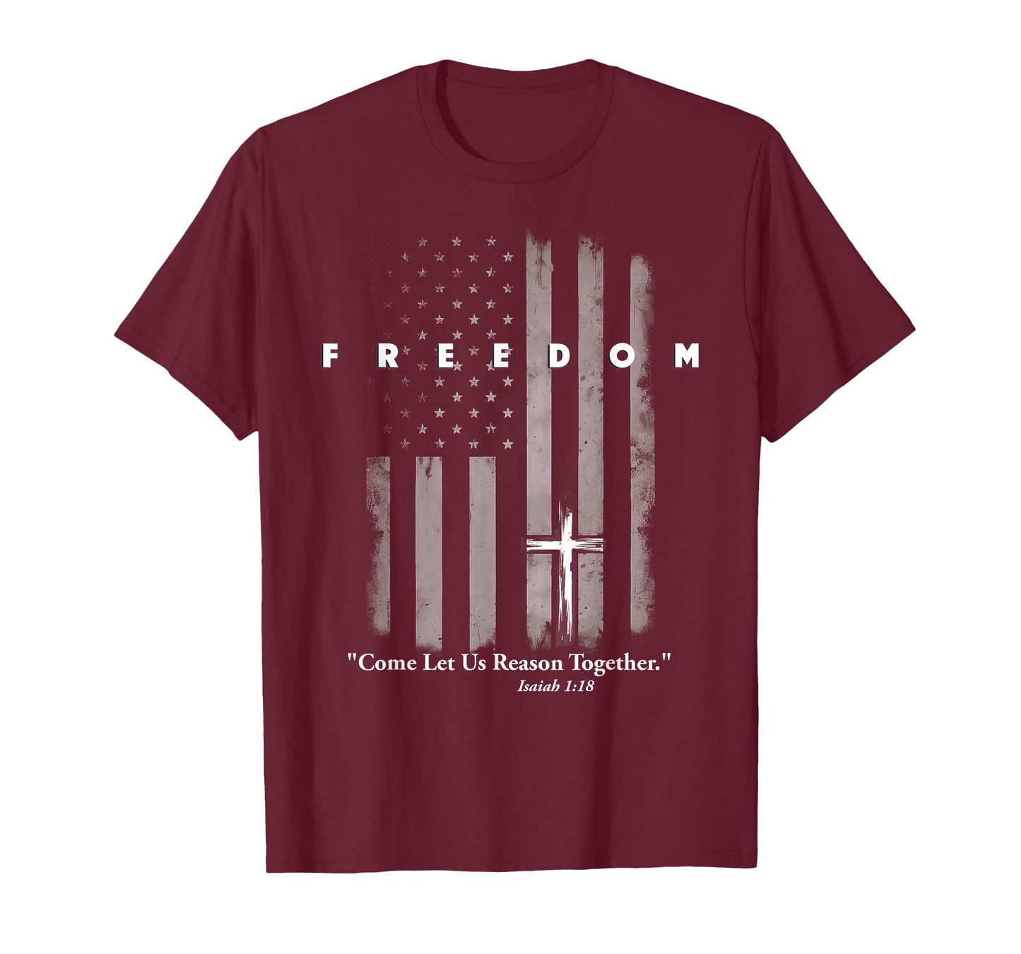 Let Us Reason Together American Flag and Cross Freedom T-Shirt
