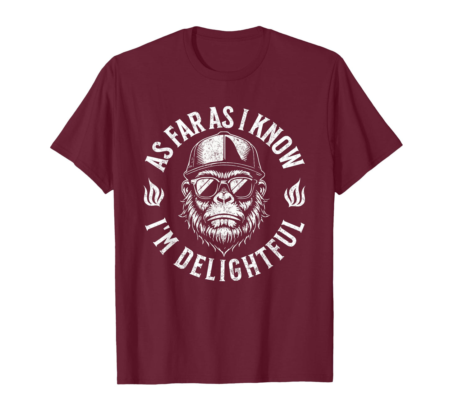 As Far As I kKnow I'm Delightful Funny Gorilla Saying Quote T-Shirt