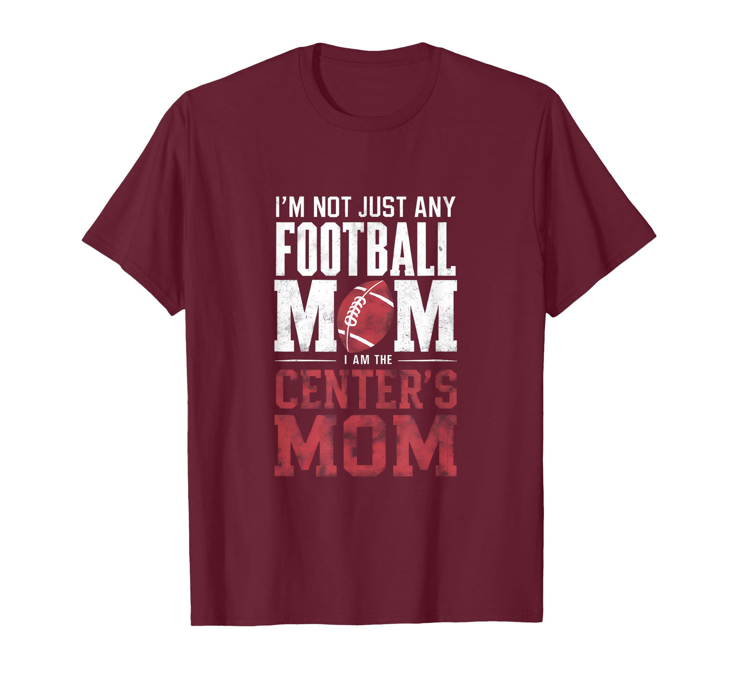 I'm Not Just Any Football Mom Center's Mom T-Shirt