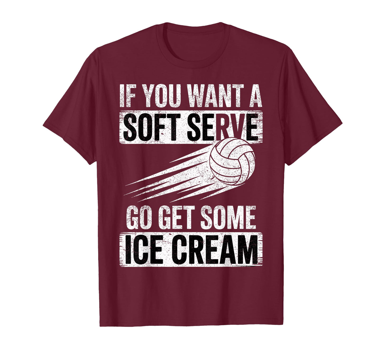 If You Want a Soft Serve Go Get Ice Cream Volleyball Fan T-Shirt