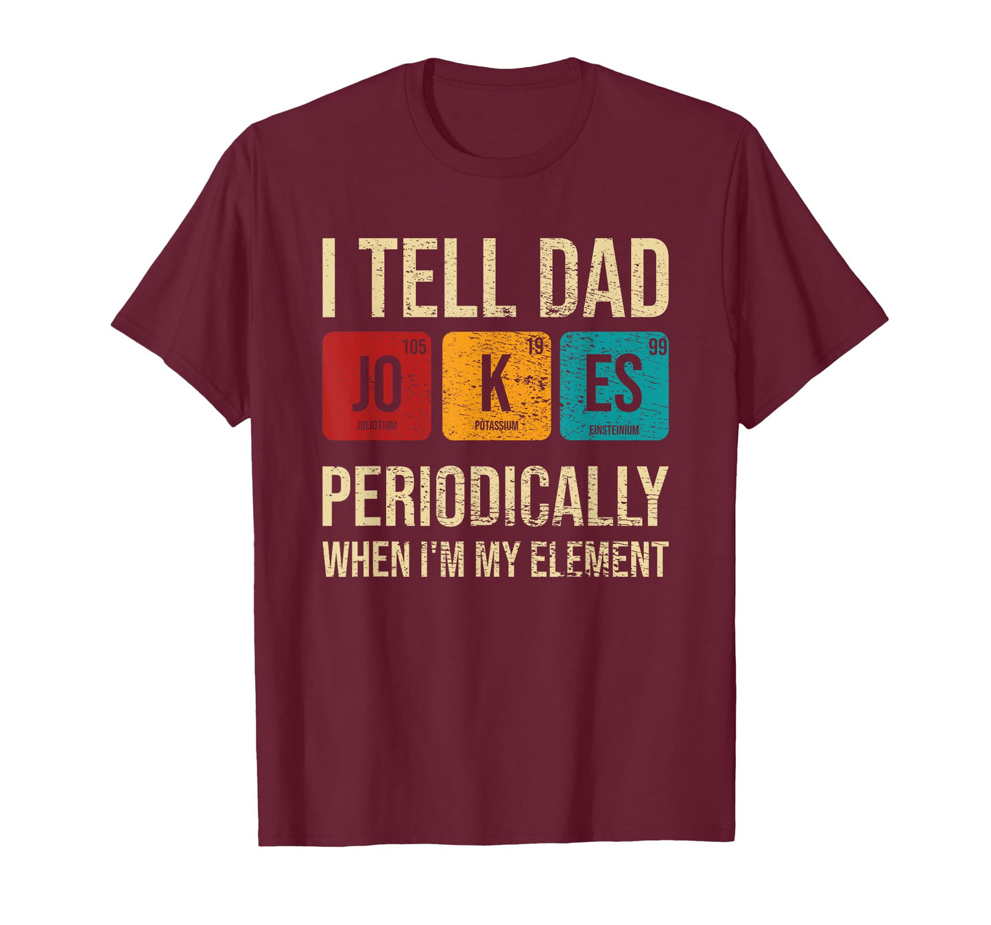 I Tell Dad Jokes Periodically When I’m My Element T-Shirt