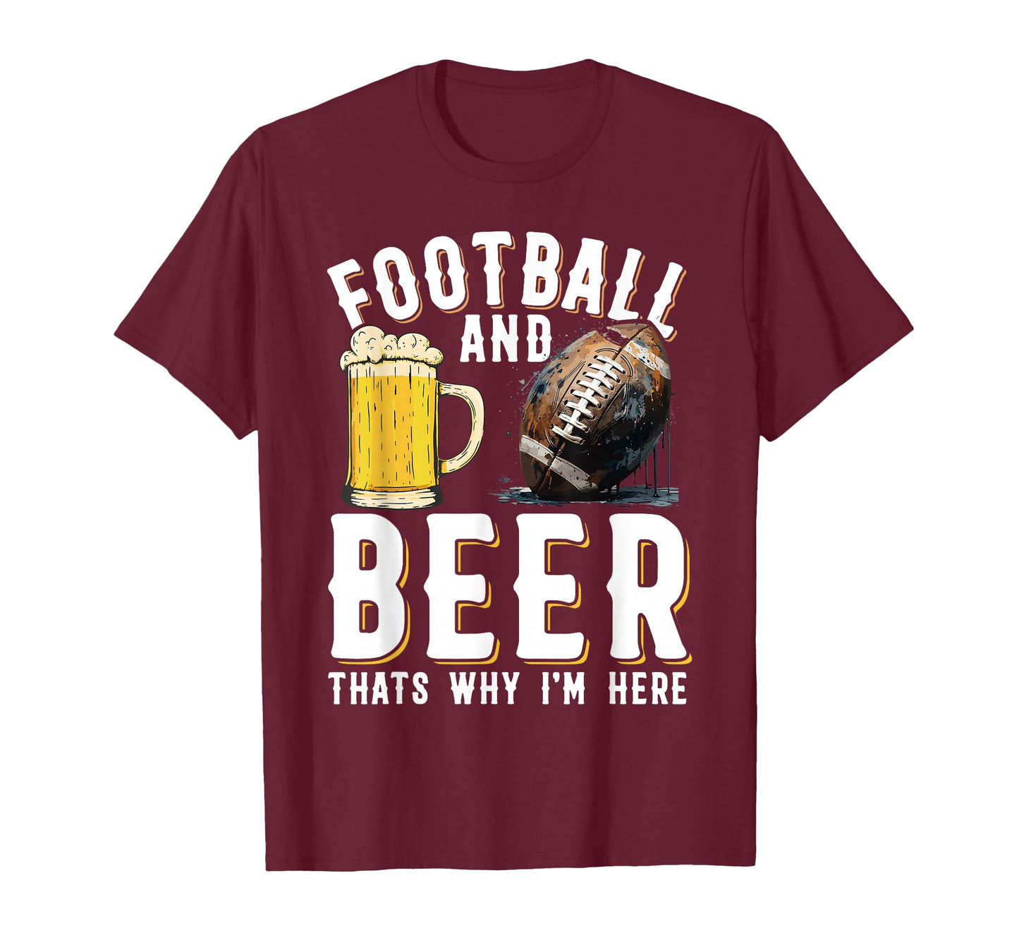 Football and beer thats why I'm here - American Football T-Shirt
