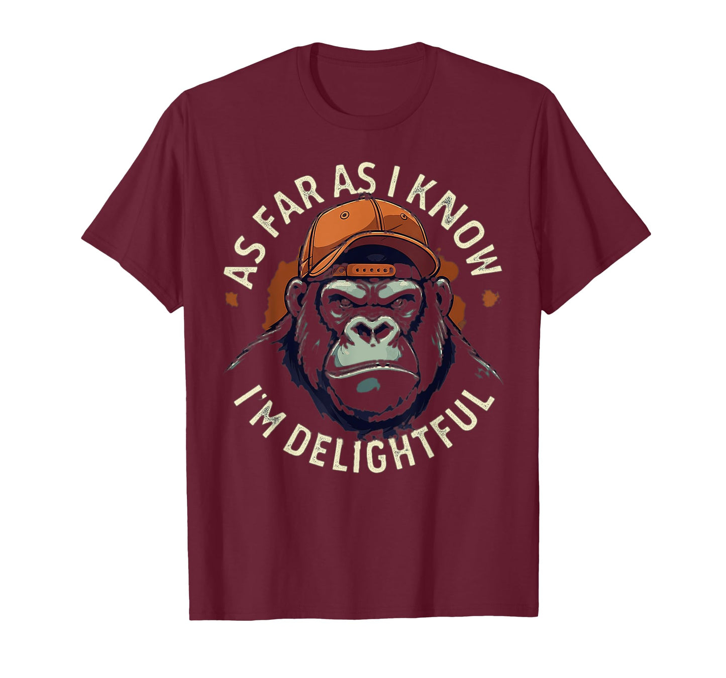 (ON BACK) As Far As I Know I'm Delightful Funny Monkey T-Shirt