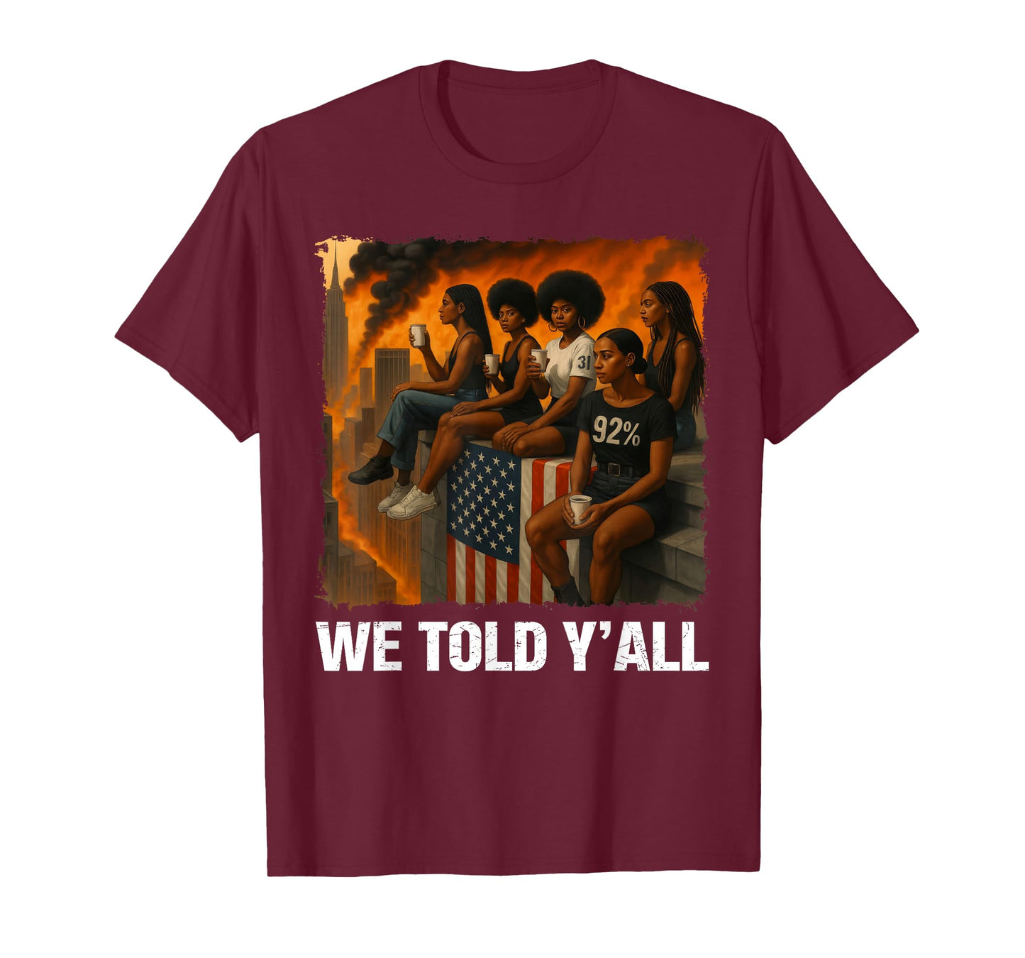We Told Y'all 92% Black Women 92 Percent Black History Month T-Shirt