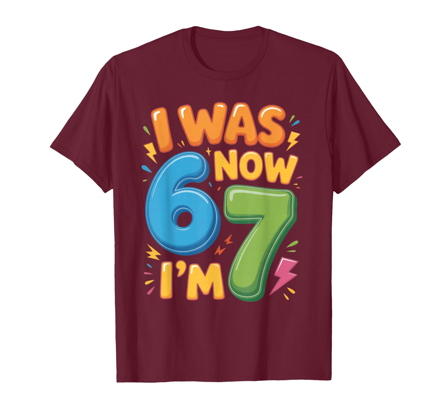 7 Year Old Birthday Shirt - was 6 Now I'm 7 67 Funny T-Shirt