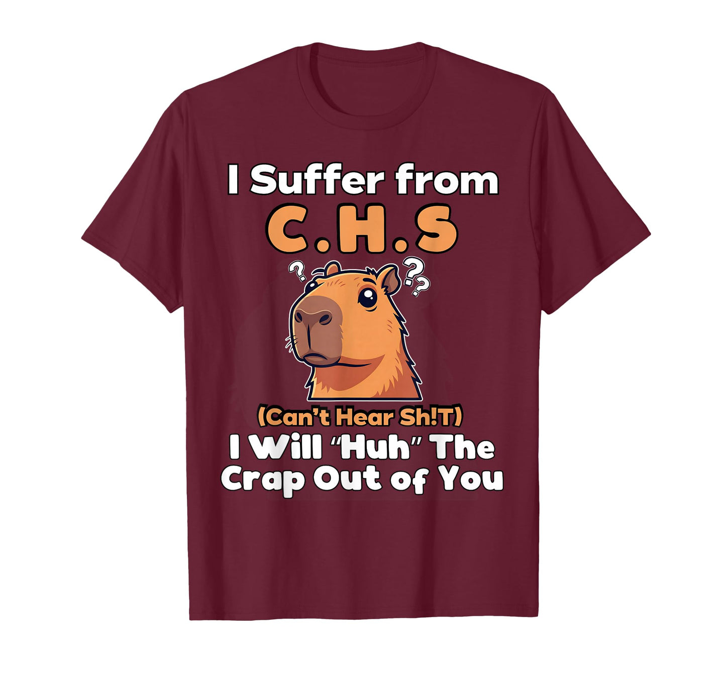 I Will Huh The Crap Out of You I Suffer from C.H.S T-Shirt