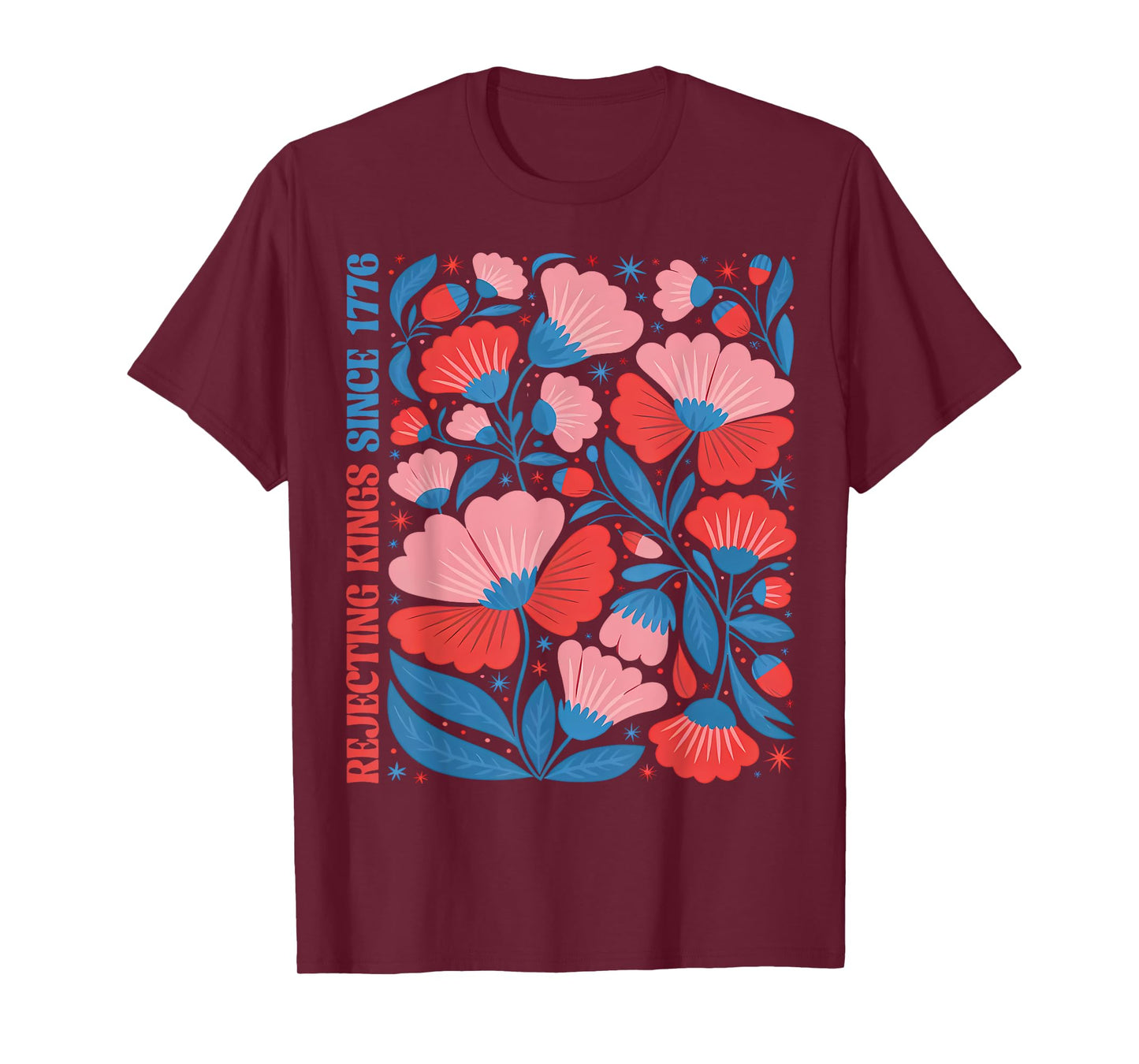 Boho Floral Rejecting Kings Since 1776 Patriotic 4th Of July T-Shirt