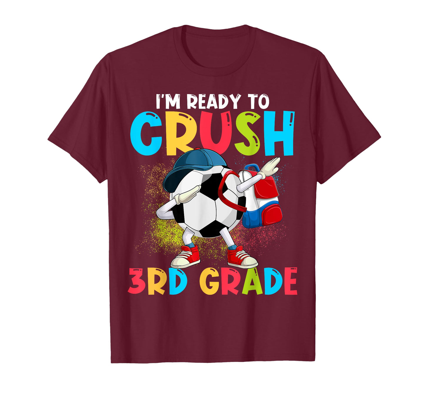 I'm Ready To Crush 3rd Grade Soccer Ball 1st Day Of School T-Shirt