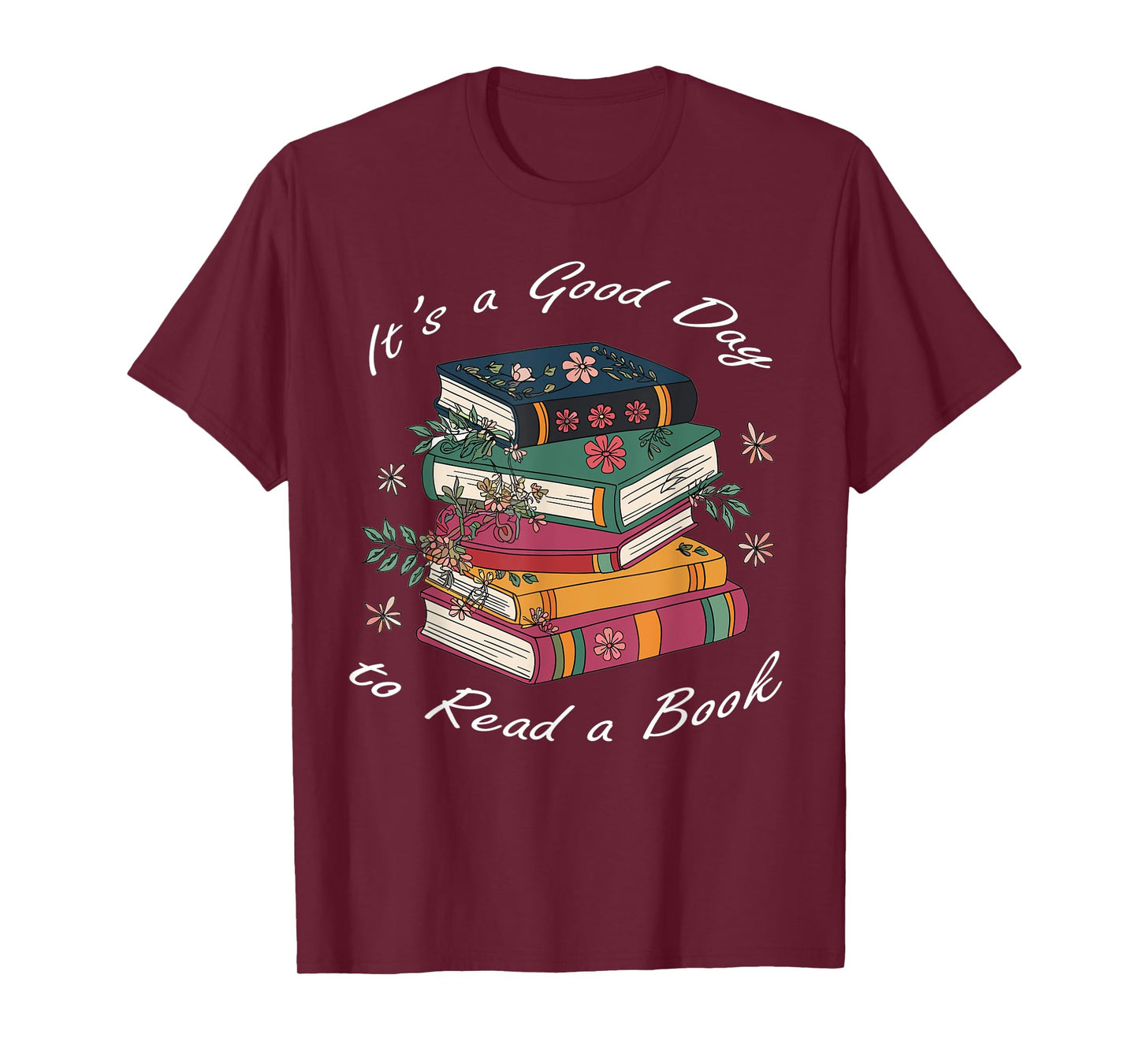 It's a Good Day to Read a Book Floral Stack Tee T-Shirt