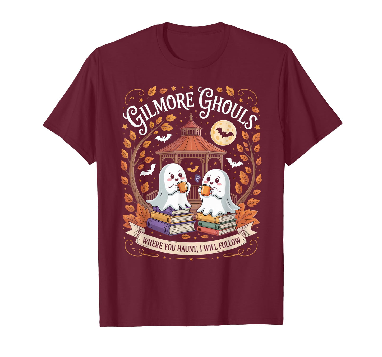 Gilmore Ghouls Where You Haunt I Will Follow T-Shirt
