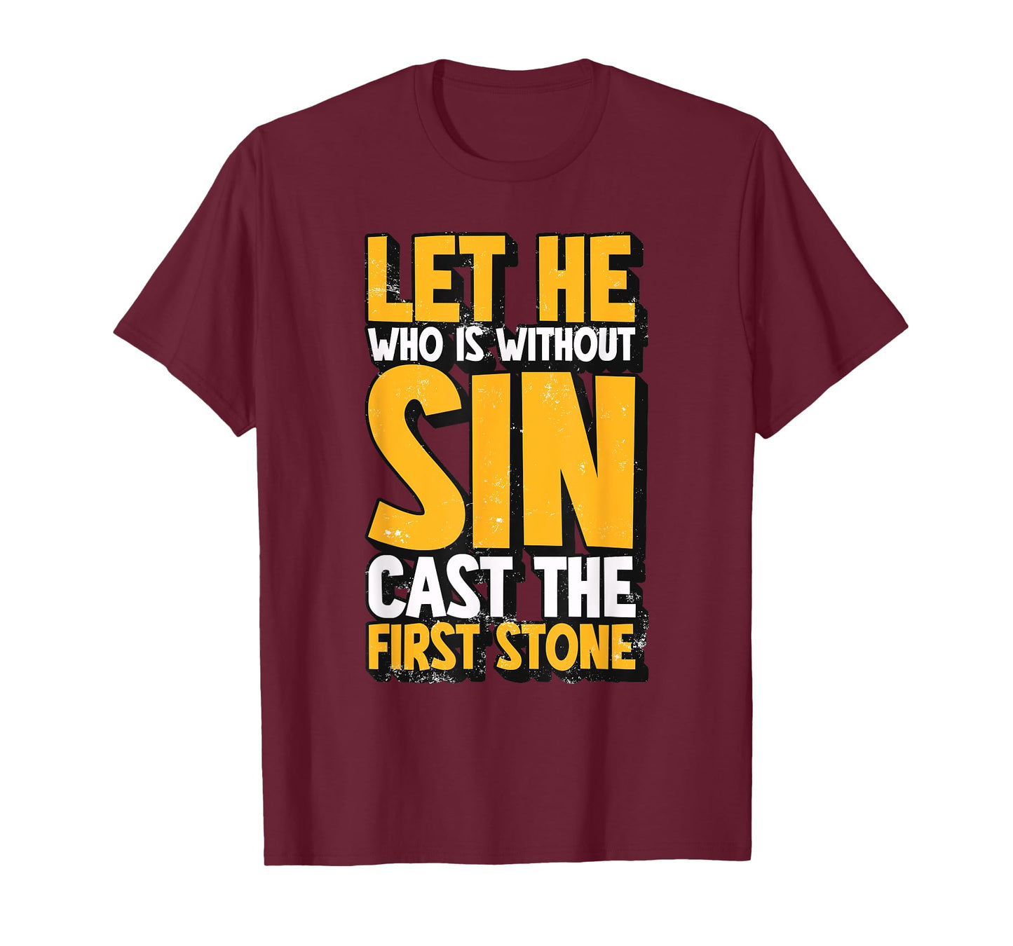 Let He Who Is Without Sin Cast The First Stone T-Shirt