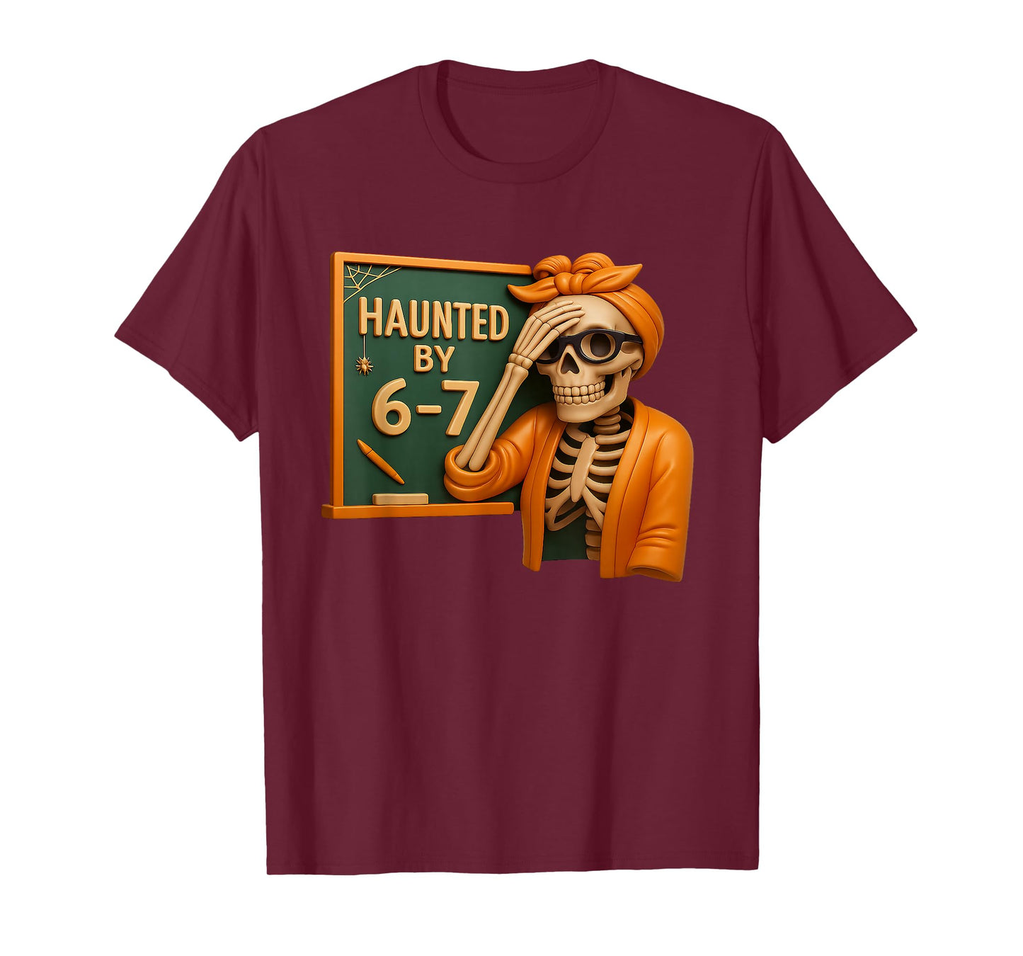 Haunted by 6-7 Funny Teacher 67 Halloween Skeleton Six Seven T-Shirt