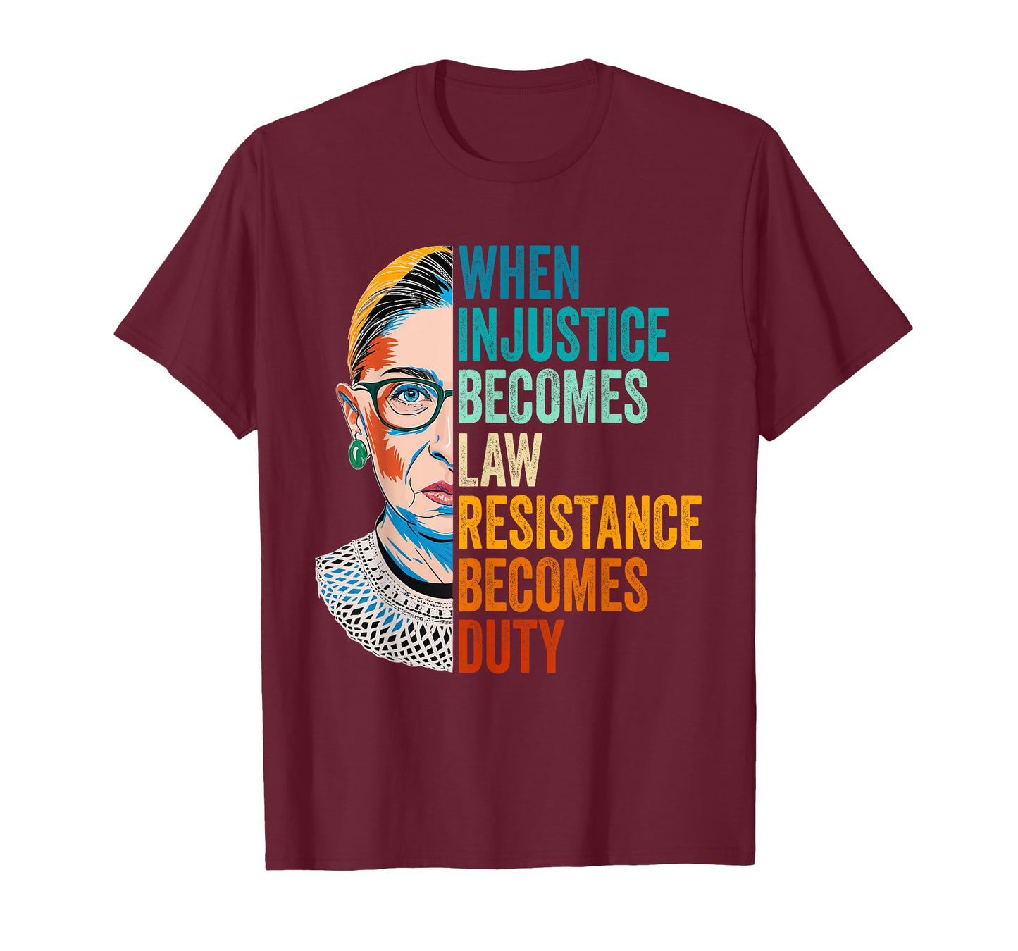 When Injustice Becomes Law Resistance Becomes Duty RBG Quote T-Shirt